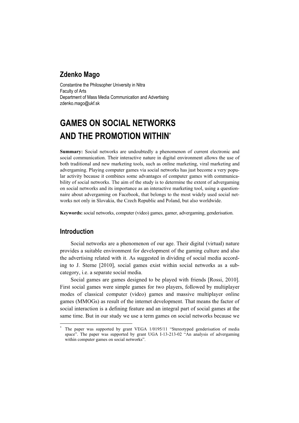 Games on Social Networks and the Promotion Within*