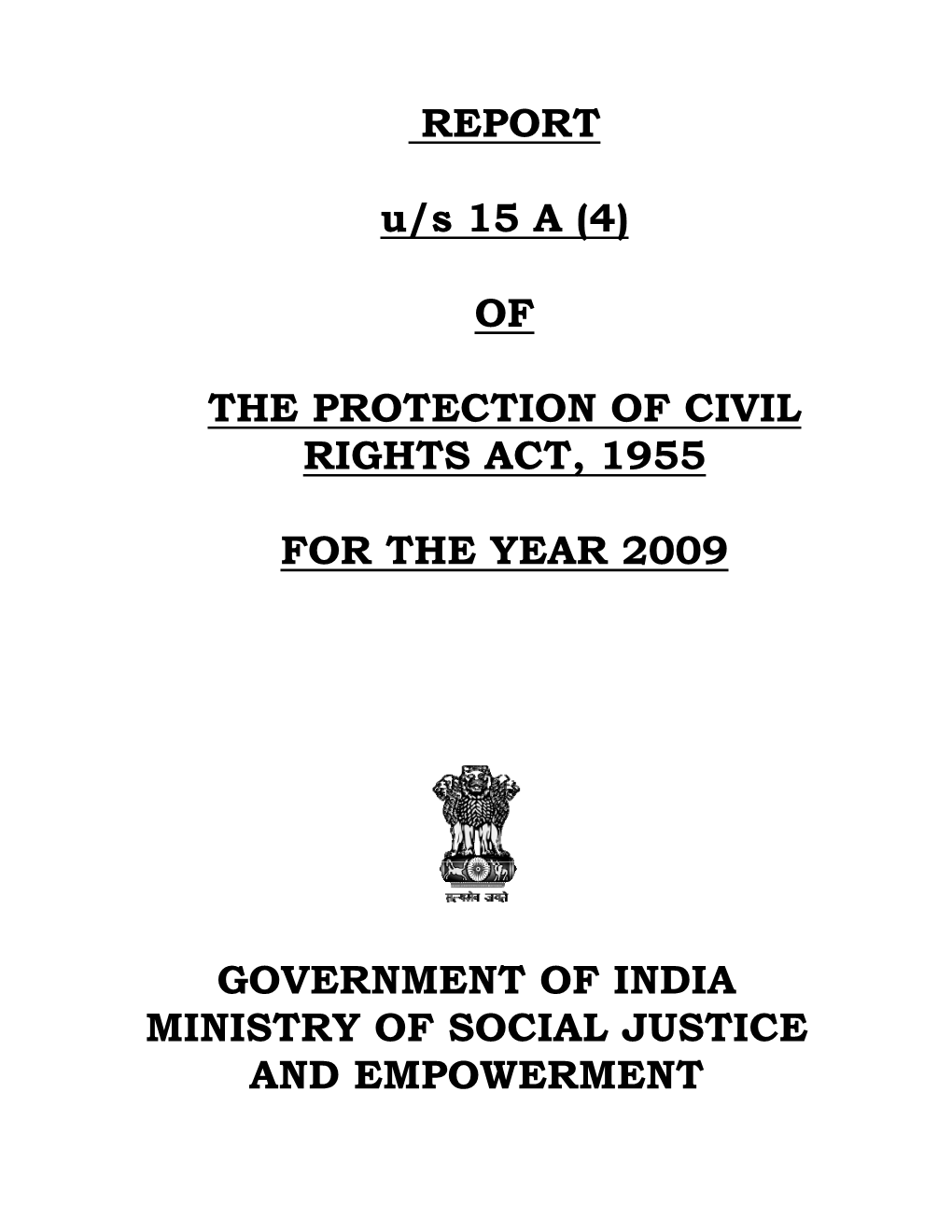 REPORT U/S 15 a (4) of the PROTECTION of CIVIL RIGHTS ACT, 1955 for the YEAR 2009 GOVERNMENT of INDIA MINISTRY of SOCIAL JUSTI