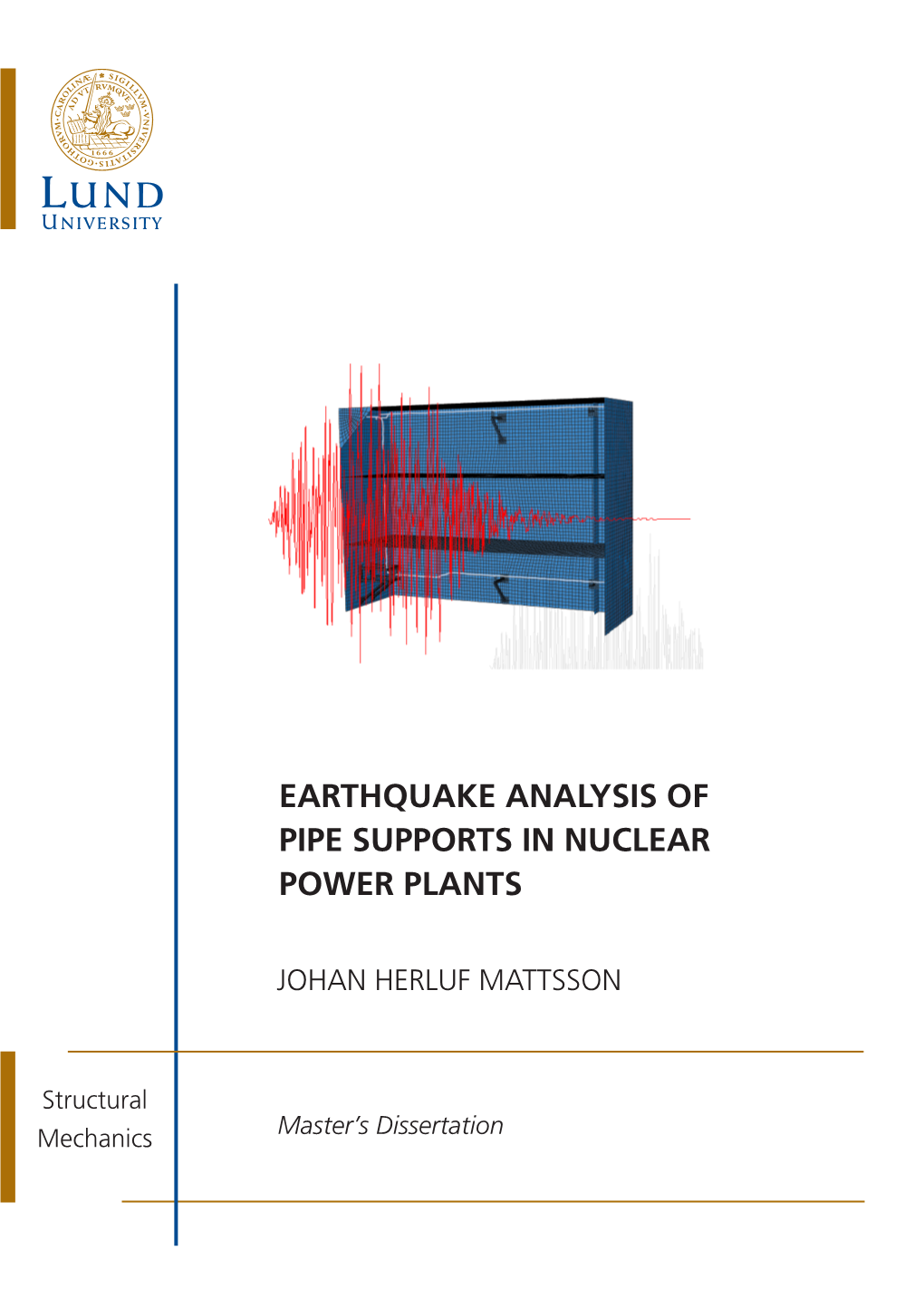 Earthquake Analysis of Pipe Supports in Nuclear Power Plants