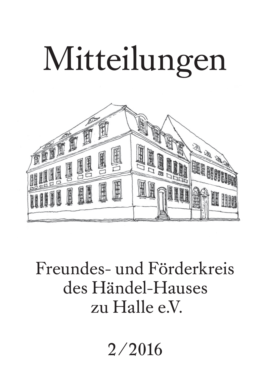 Freundes- Und Förderkreis Des Händel-Hauses Zu Halle Ev 2 / 2016