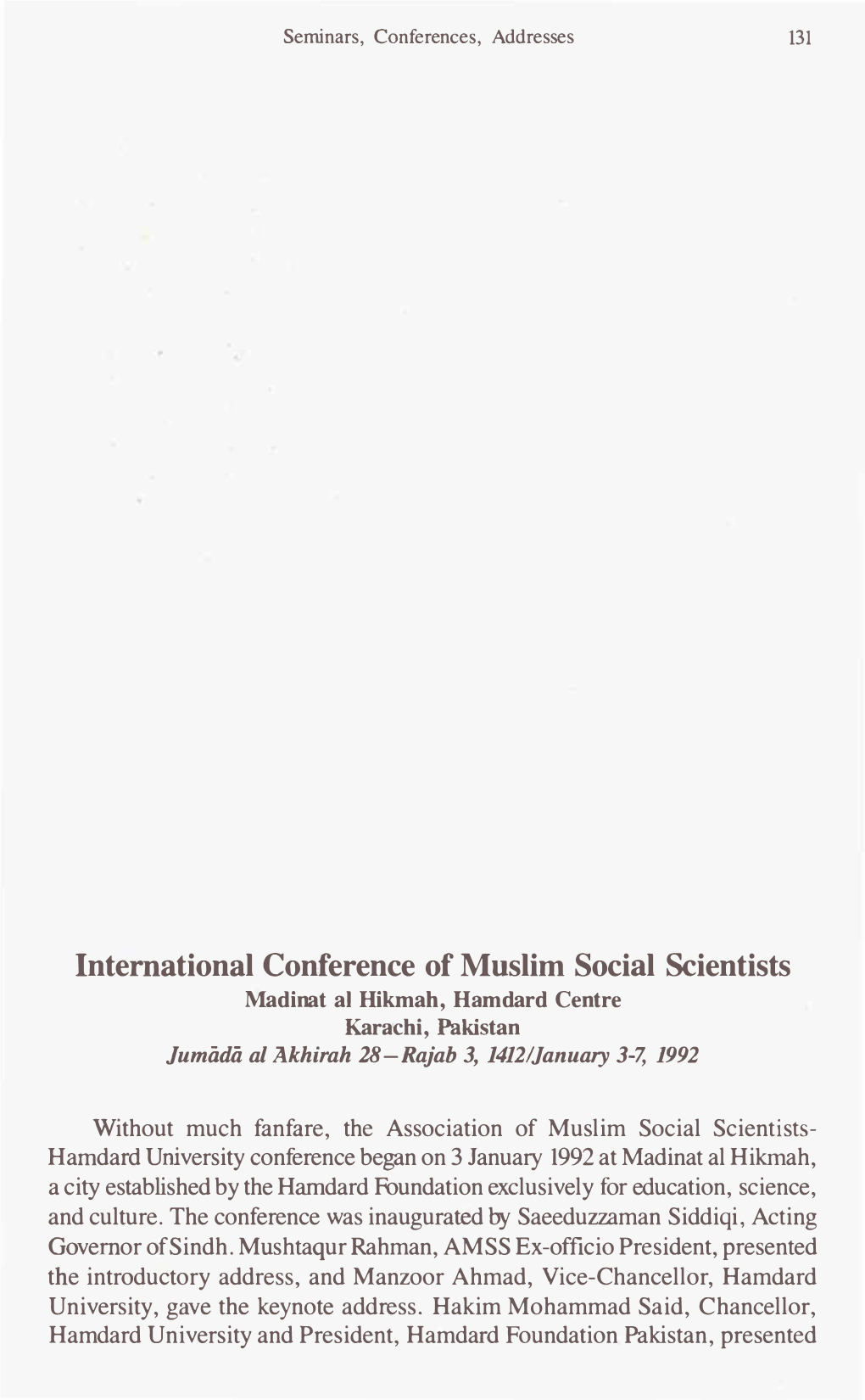 International Conference of Muslim Social Scientists Madinat Al Hikmah, Hamdard Centre Karachi, Pakistan Jumiida Al.A.Khirah 28-Rajab 3, 1412/January 3-7, 1992