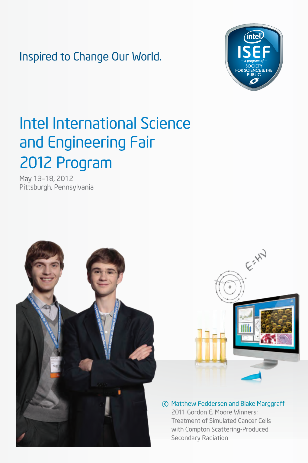 Intel International Science and Engineering Fair 2012 Program May 13–18, 2012 Pittsburgh, Pennsylvania