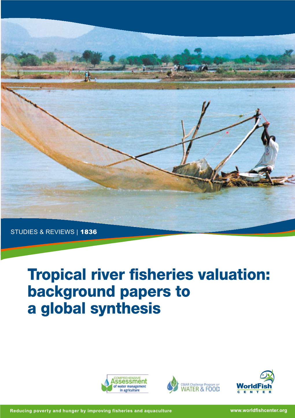Tropical River Fisheries Valuation: Background Papers to a Global Synthesis the Worldfish Center Printed on 100% Recycled Paper