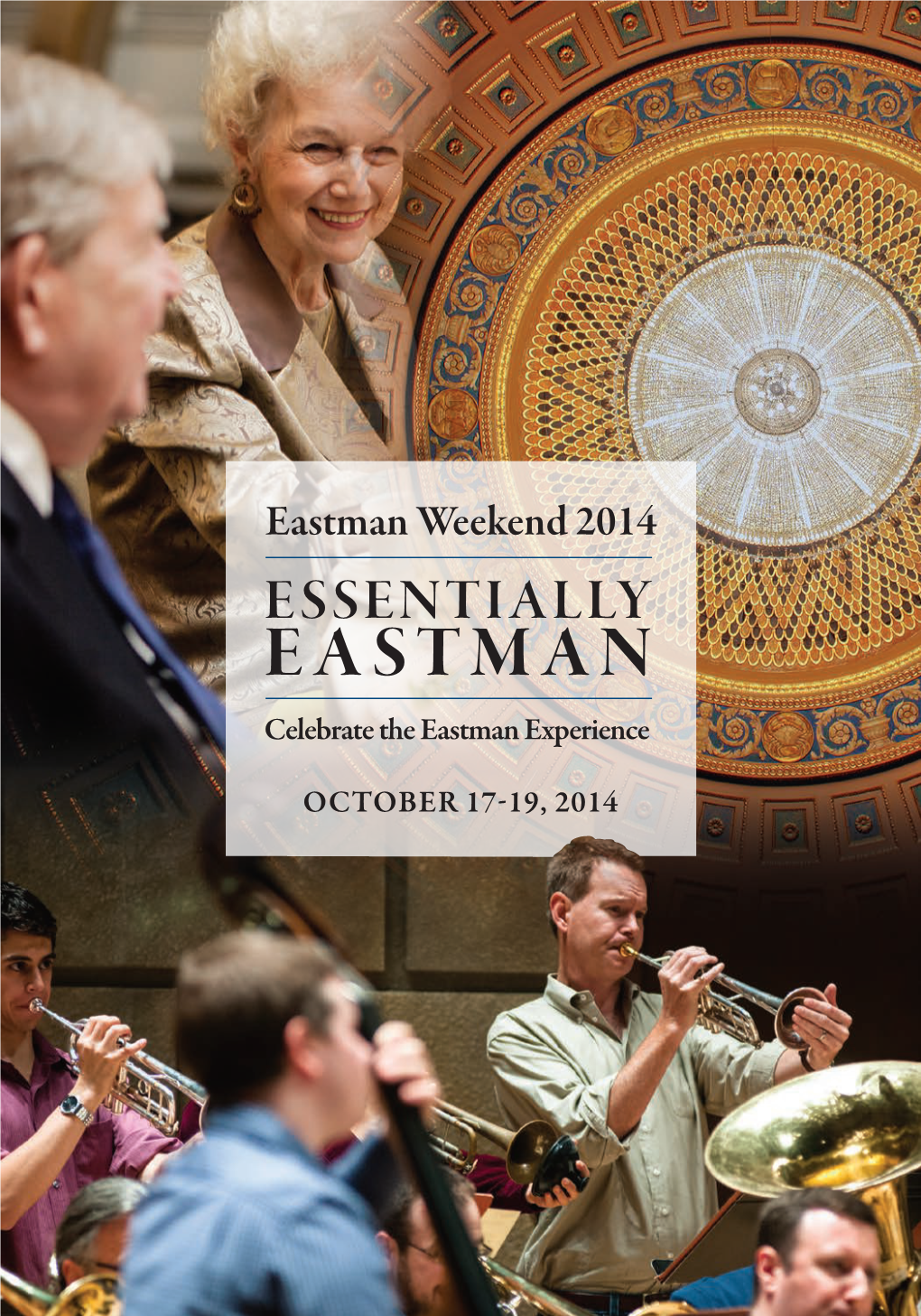 Celebrate the Eastman Experience Dear Friends, Like You, I Am a Proud Graduate of the Eastman School of Music
