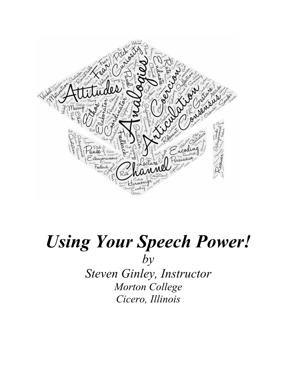 Using Your Speech Power! by Steven Ginley, Instructor Morton College Cicero, Illinois