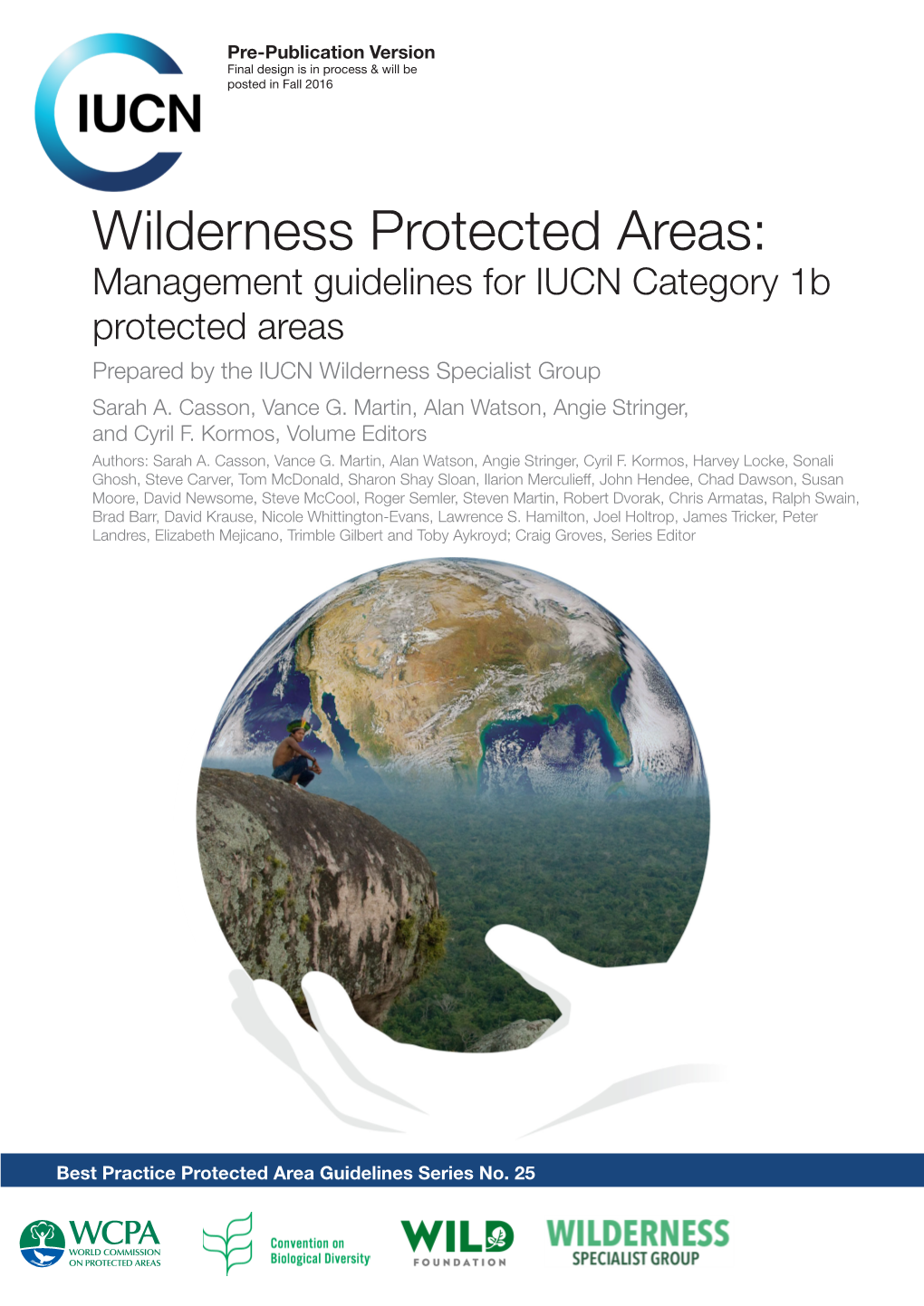 Wilderness Protected Areas: Management Guidelines for IUCN Category 1B Protected Areas Prepared by the IUCN Wilderness Specialist Group Sarah A