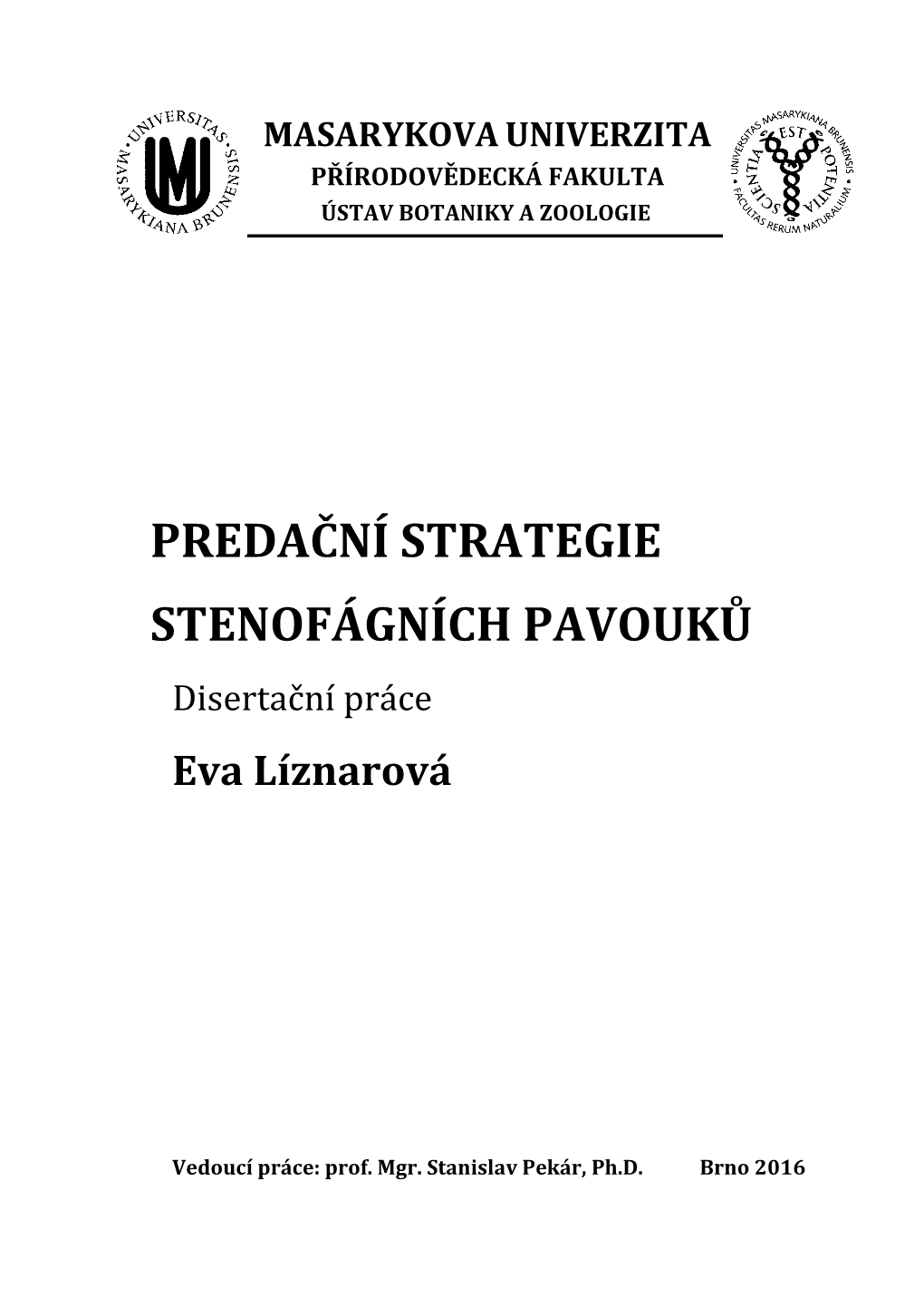 PREDAČNÍ STRATEGIE STENOFÁGNÍCH PAVOUKŮ Disertační Práce Eva Líznarová