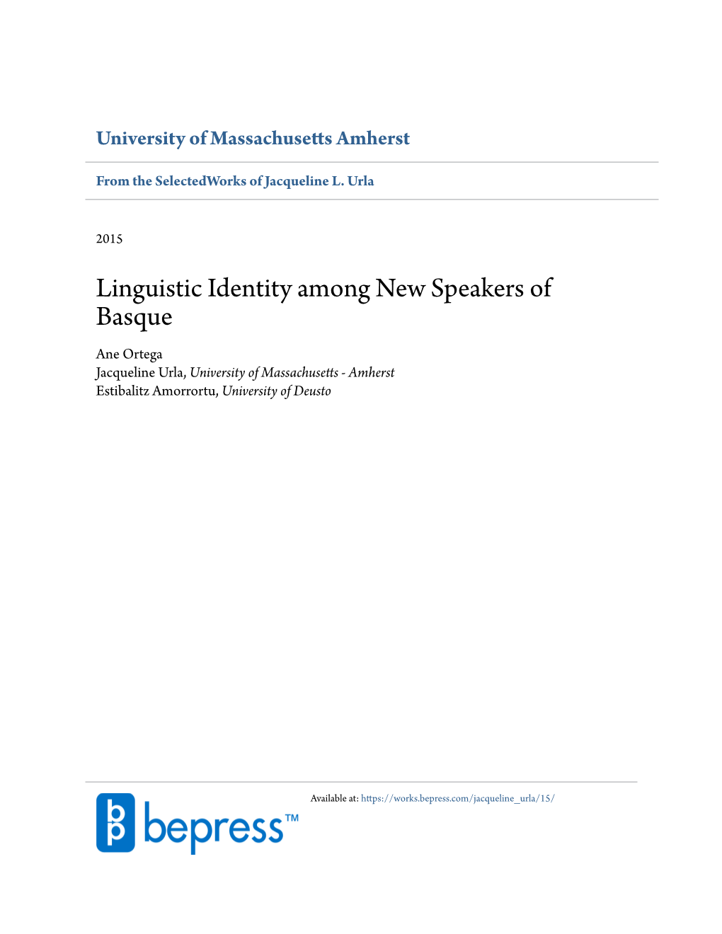 Linguistic Identity Among New Speakers of Basque Ane Ortega Jacqueline Urla, University of Massachusetts - Amherst Estibalitz Amorrortu, University of Deusto
