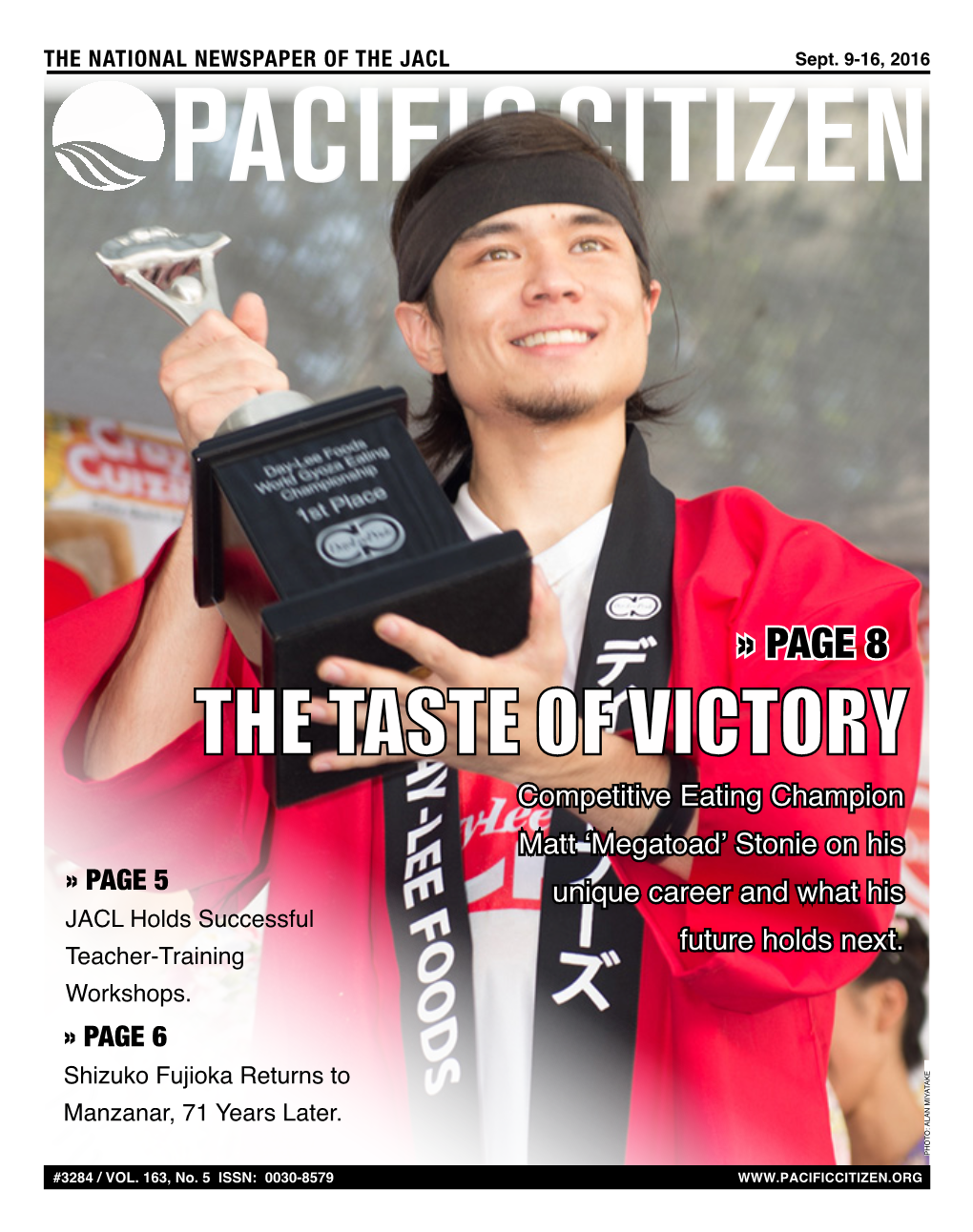 PAGE 8 the TASTE of VICTORY Competitive Eating Champion Matt ‘Megatoad’ Stonie on His » PAGE 5 Unique Career and What His JACL Holds Successful Future Holds Next