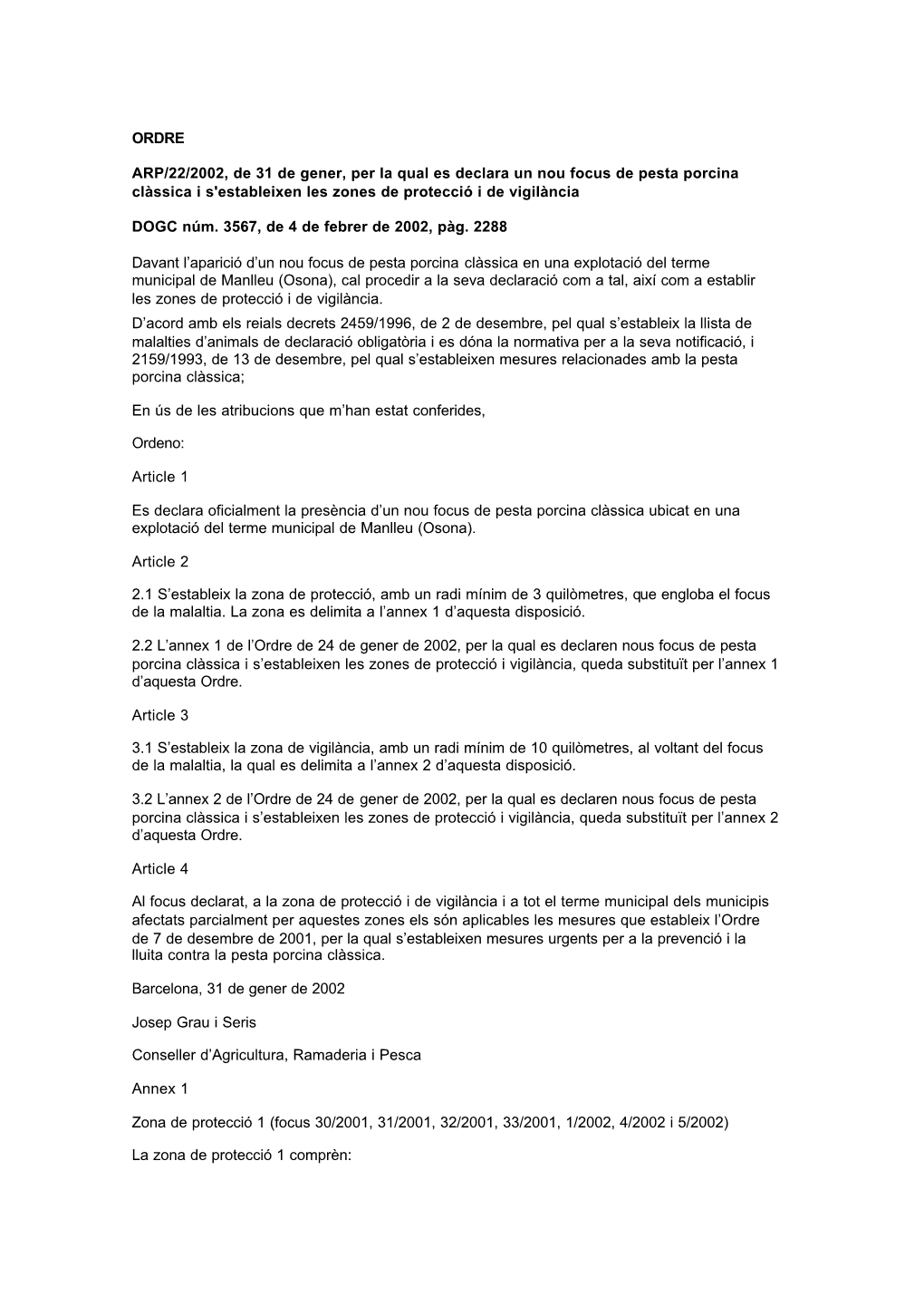 ORDRE ARP/22/2002, De 31 De Gener, Per La Qual Es Declara Un Nou