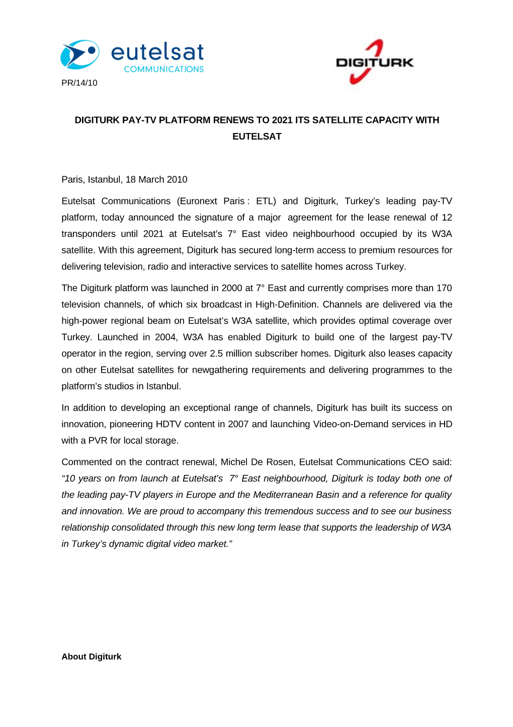DIGITURK PAY-TV PLATFORM RENEWS to 2021 ITS SATELLITE CAPACITY with EUTELSAT Paris, Istanbul, 18 March 2010 Eutelsat Communicati