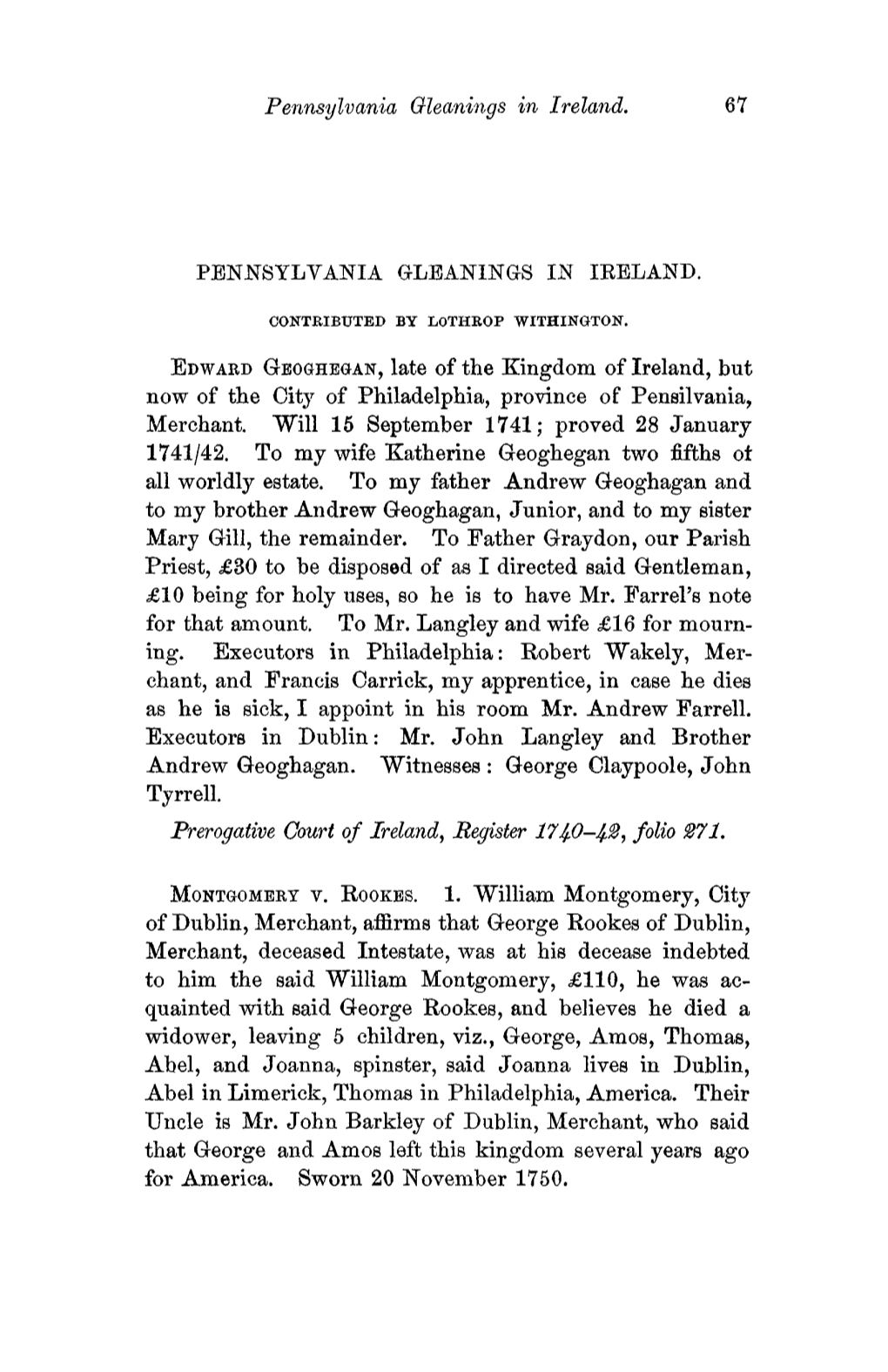 Pennsylvania Gleanings in Ireland. 67 PENNSYLVANIA GLEANINGS in IRELAND. EDWARD Geoghegaisr, Late of the Kingdom of Ireland