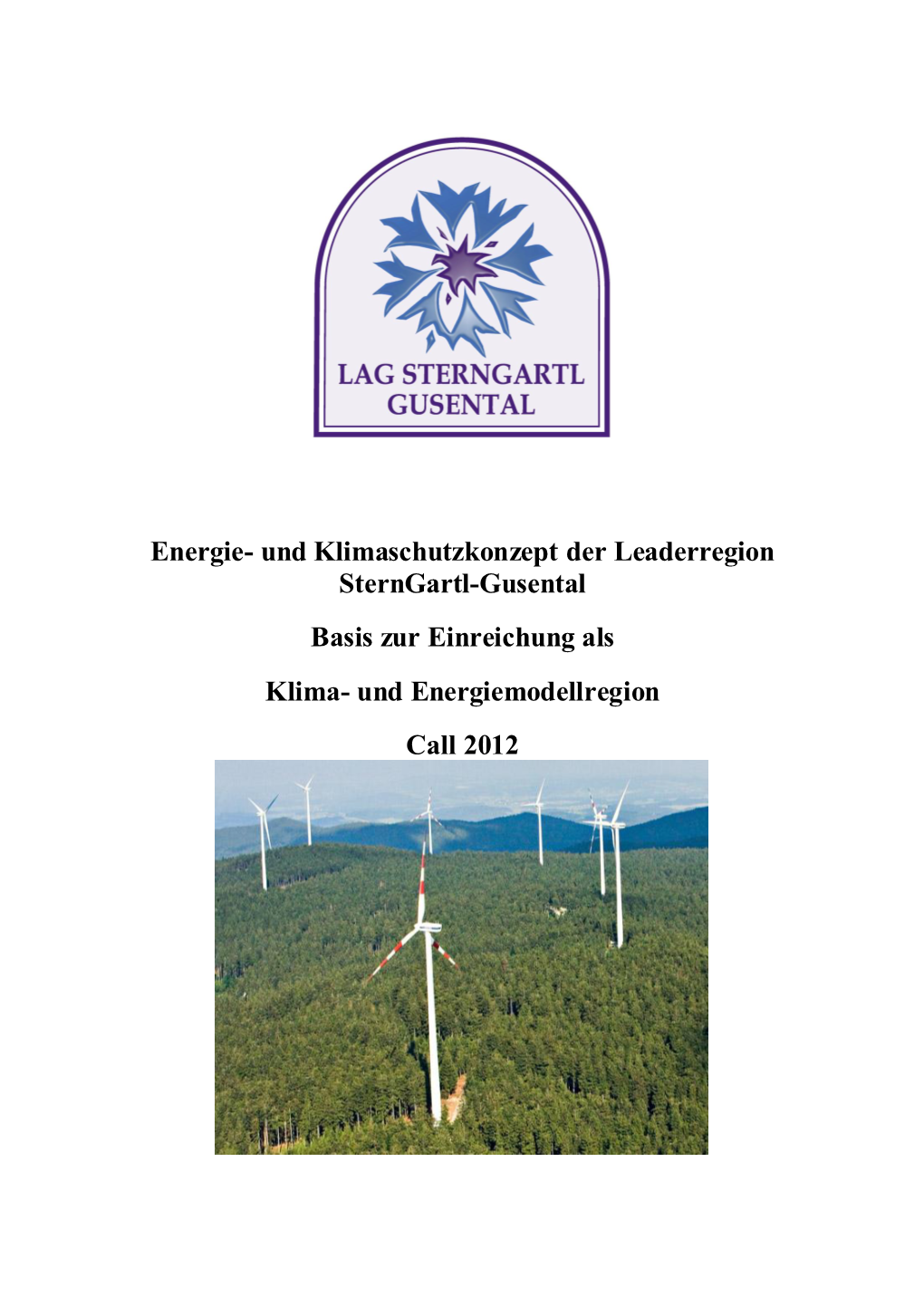 Energie- Und Klimaschutzkonzept Der Leaderregion Sterngartl-Gusental Basis Zur Einreichung Als Klima- Und Energiemodellregion Call 2012