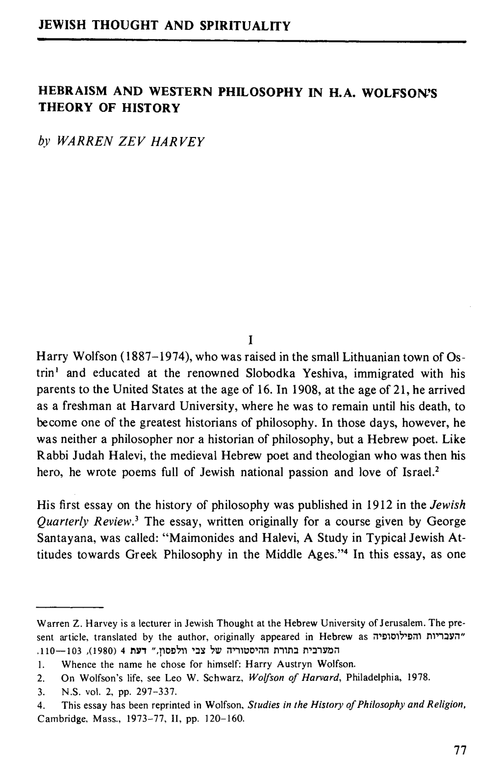 JEWISH THOUGHT and SPIRITUALITY HEBRAISM and WESTERN PHILOSOPHY in H.A. WOLFSON?S THEORY of HISTORY by WARREN ZEV HARVEY Harry W