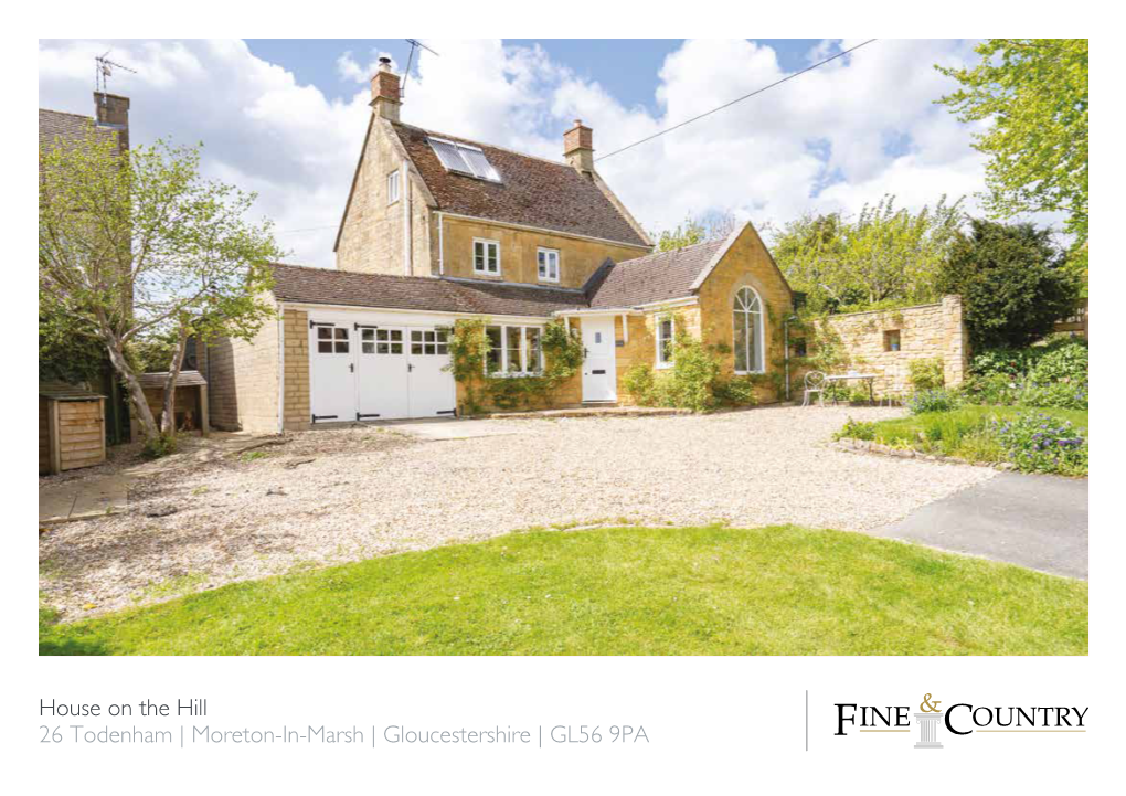 House on the Hill 26 Todenham | Moreton-In-Marsh | Gloucestershire | GL56 9PA STEP INSIDE House on the Hill