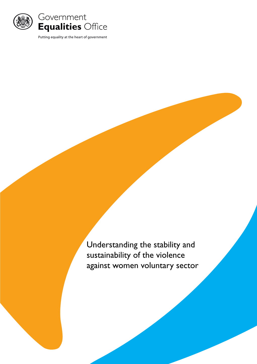 Understanding the Stability and Sustainability of the Violence Against Women Voluntary Sector Lucy Heady, Angela Kail and Clare Yeowart New Philantropy Capital