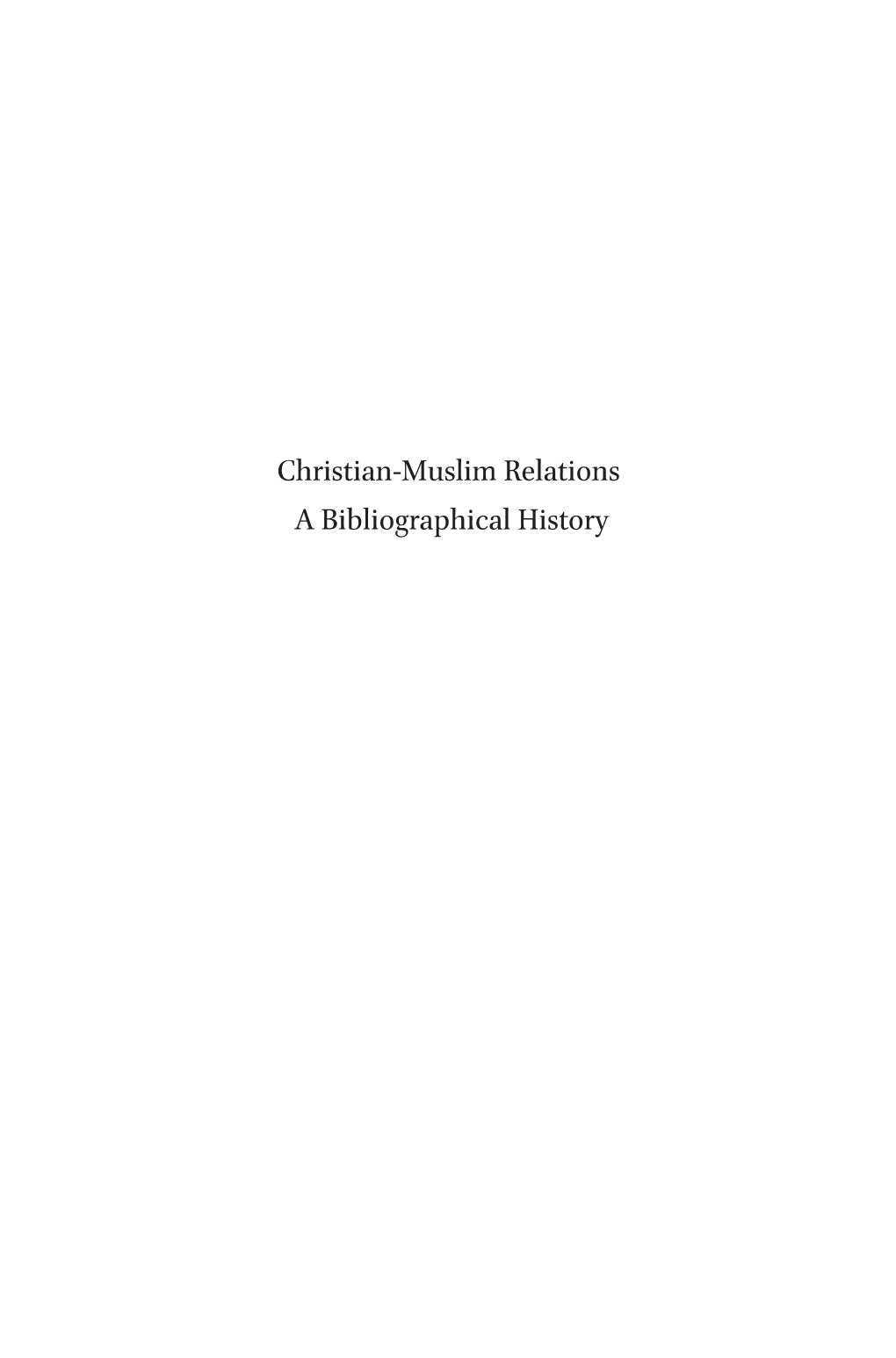 Christian-Muslim Relations a Bibliographical History History of Christian-Muslim Relations