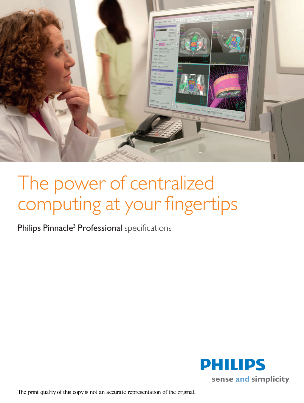 The Power of Centralized Computing at Your Fingertips Philips Pinnacle3 Professional Specifications