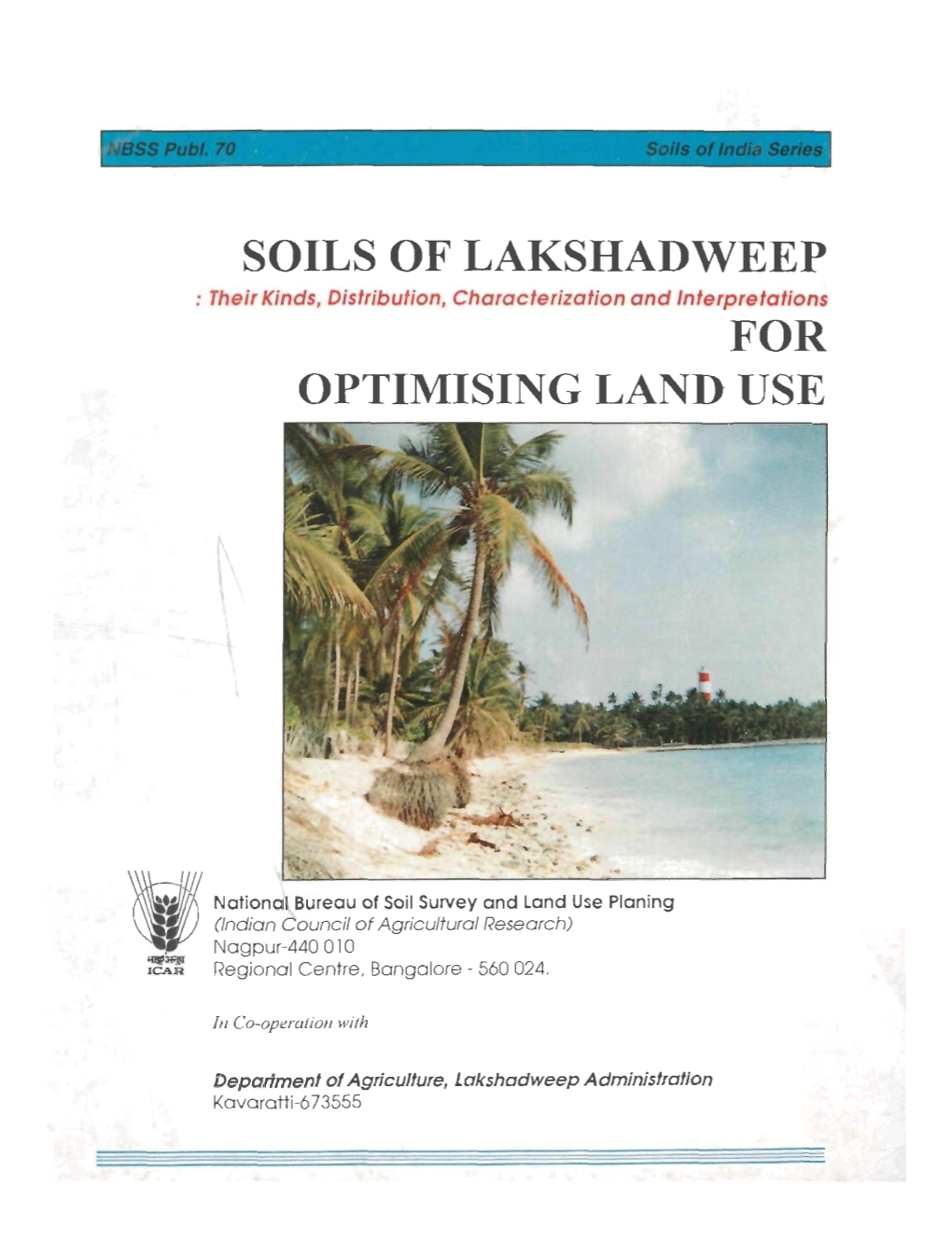 SOILS of LAKSHADWEEP : Their Kinds, Distribution, Characterization and Interpretations for OPTIMISING LAND USE