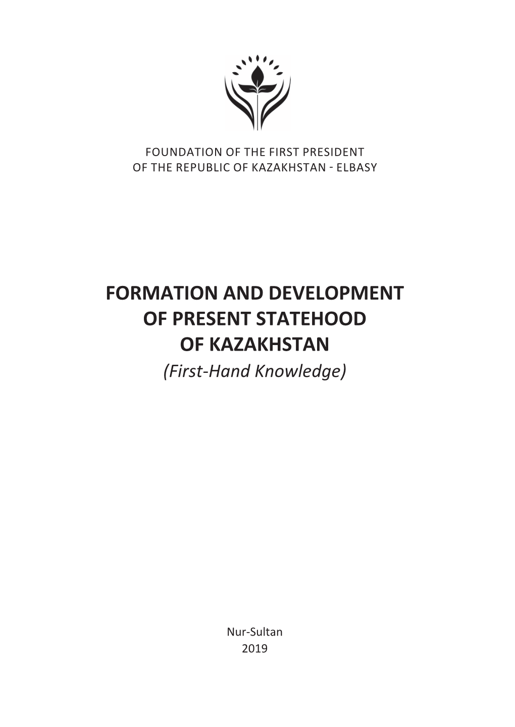 FORMATION and DEVELOPMENT of PRESENT STATEHOOD of KAZAKHSTAN (First-Hand Knowledge)