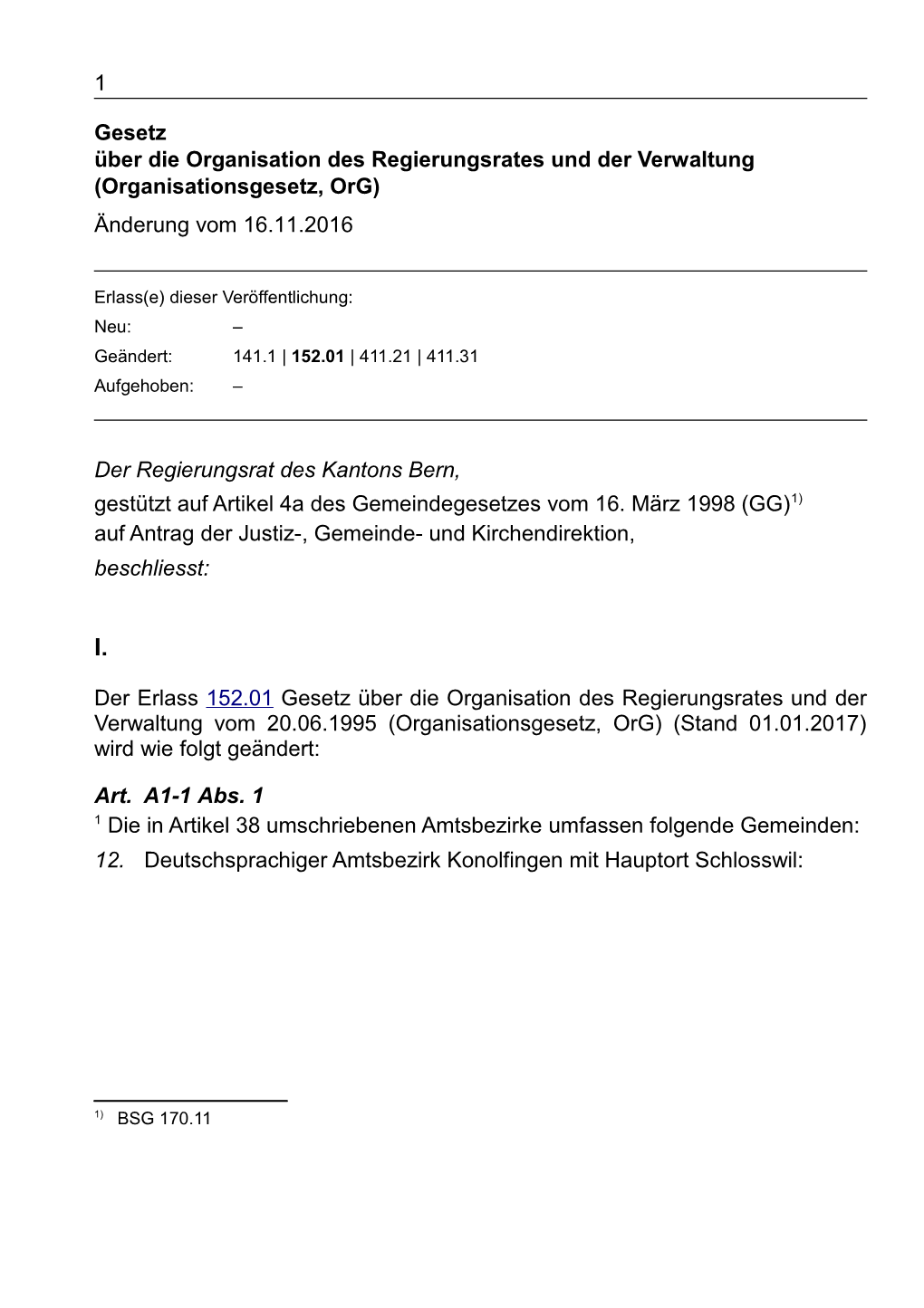 1 Gesetz Über Die Organisation Des Regierungsrates Und Der Verwaltung Vom 20.06.1995 (Organisationsgesetz, Org) (Stand 01.01.2017) Wird Wie Folgt Geändert