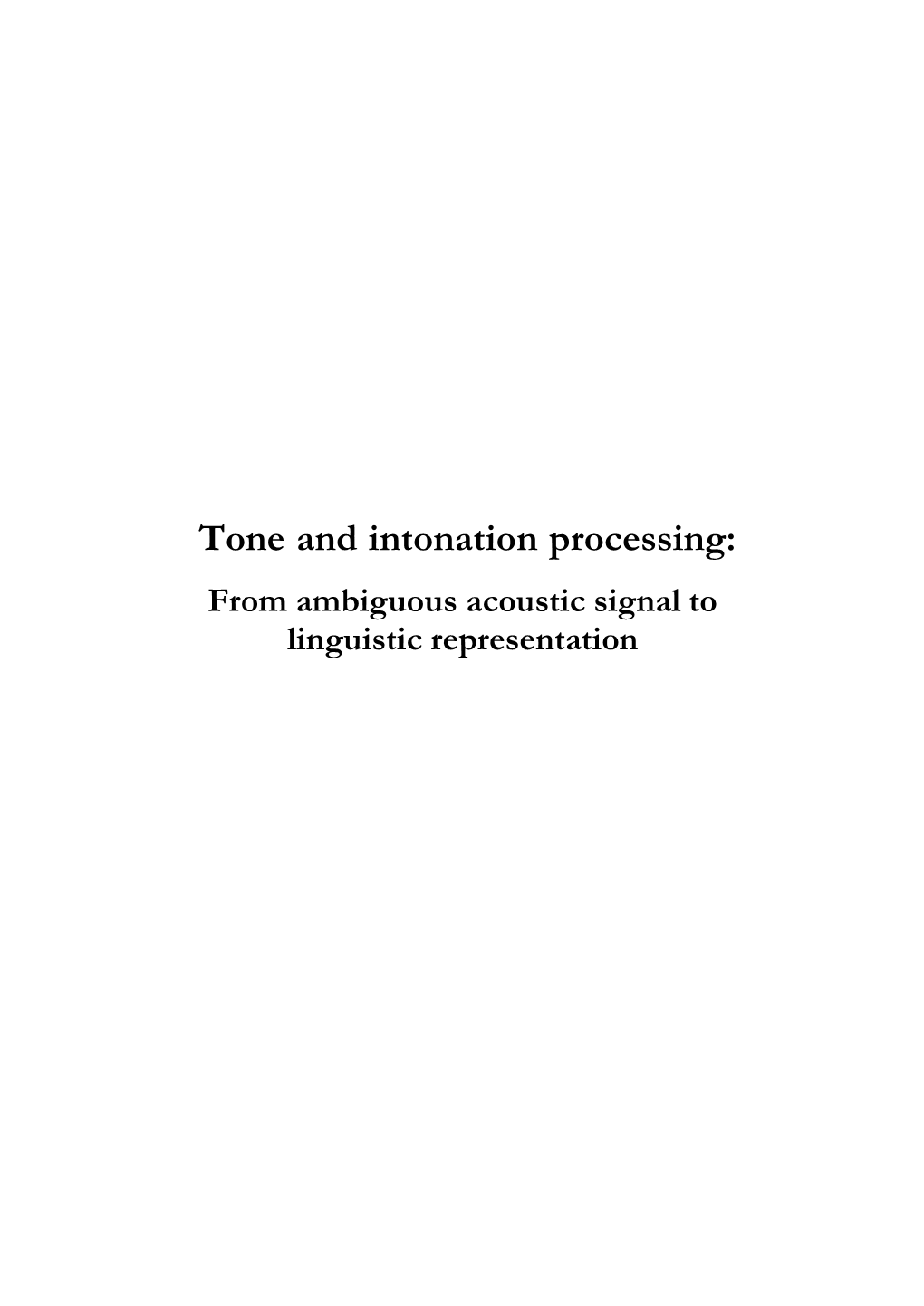 Tone and Intonation Processing: from Ambiguous Acoustic Signal to Linguistic Representation