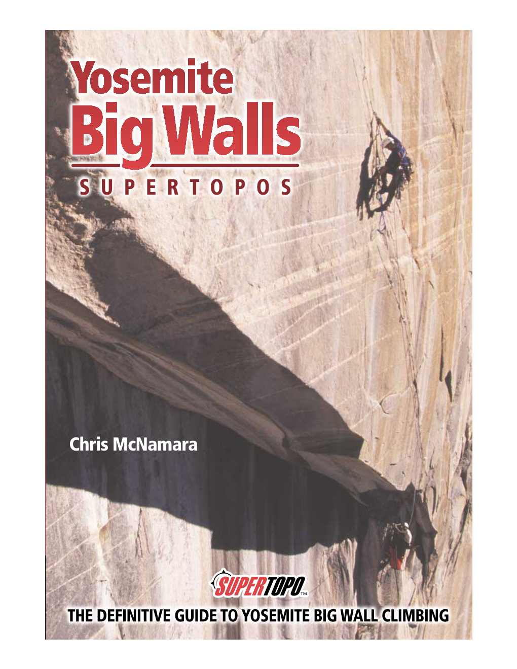 THE DEFINITIVE GUIDE to YOSEMITE BIG WALL CLIMBING Contents