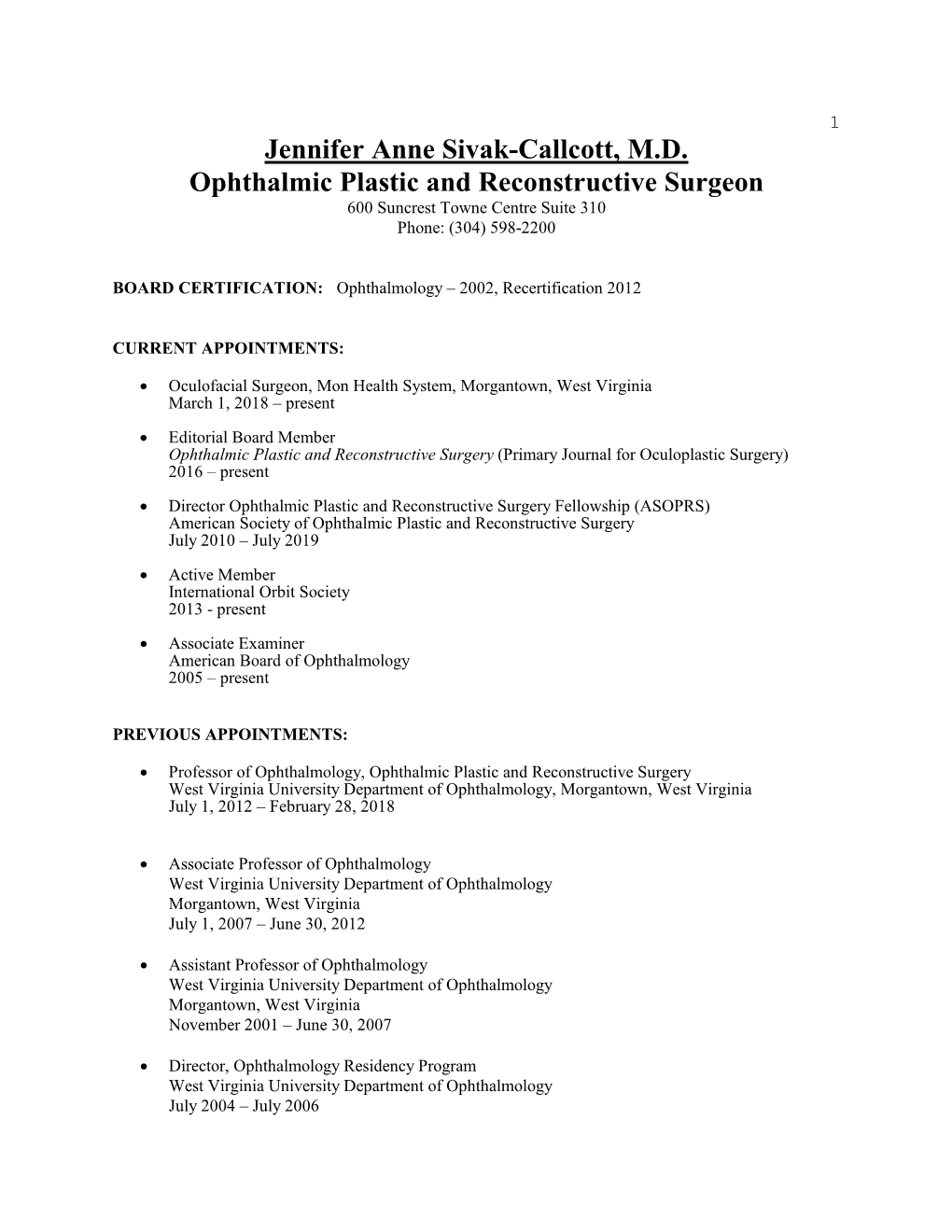 Jennifer Anne Sivak-Callcott, M.D. Ophthalmic Plastic and Reconstructive Surgeon 600 Suncrest Towne Centre Suite 310 Phone: (304) 598-2200