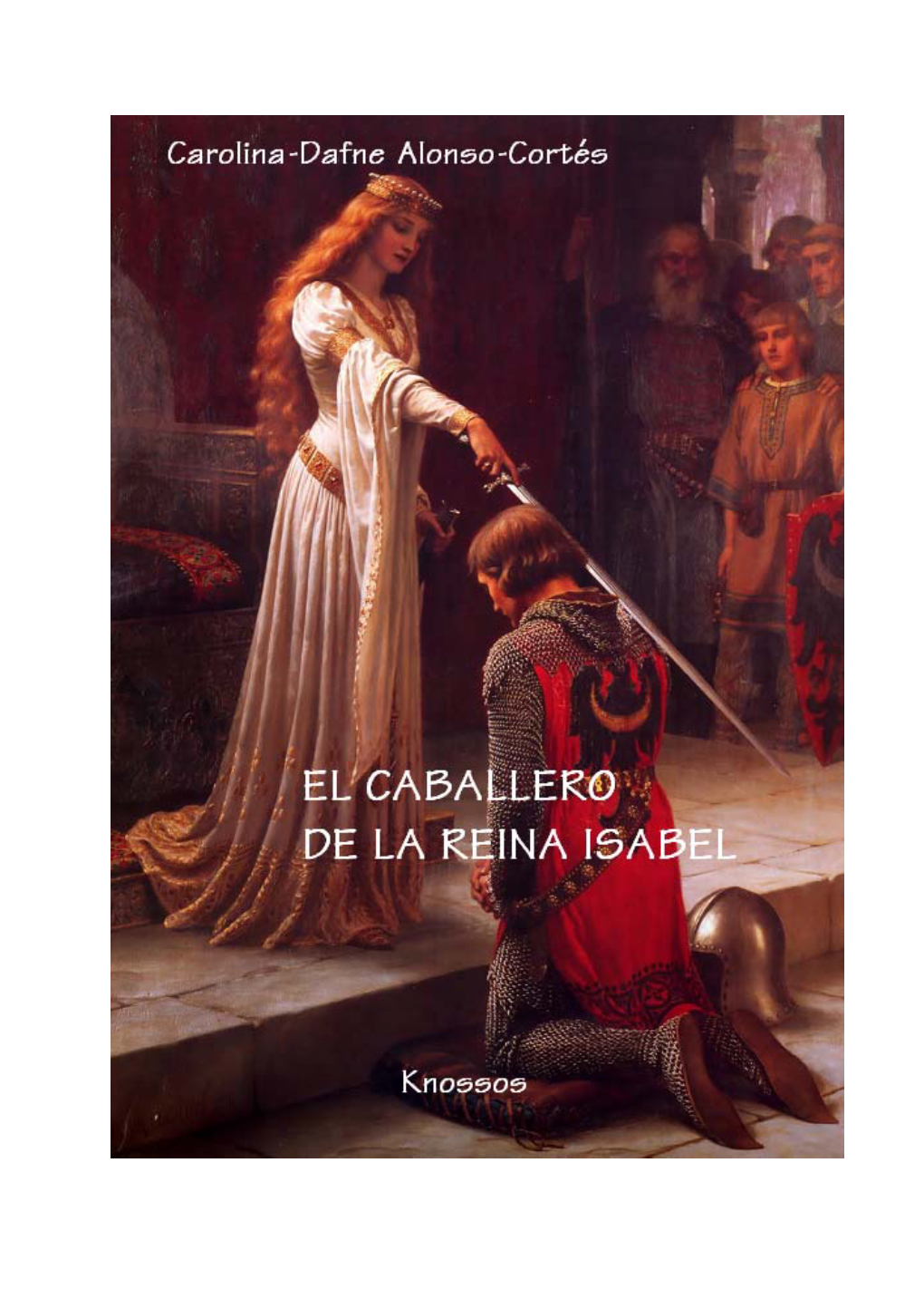 El Caballero De La Reina Isabel / Carolina-Dafne Alonso-Cortés