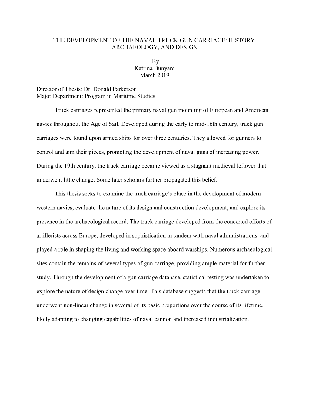 THE DEVELOPMENT of the NAVAL TRUCK GUN CARRIAGE: HISTORY, ARCHAEOLOGY, and DESIGN by Katrina Bunyard March 2019 Director of Thes