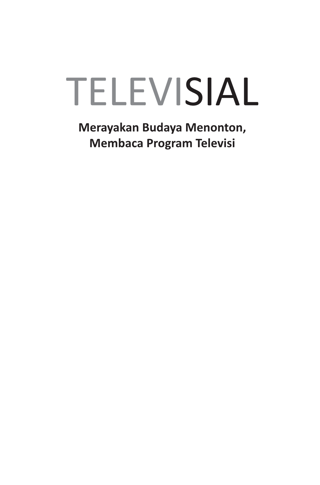 TELEVISIAL Merayakan Budaya Menonton, Membaca Program Televisi