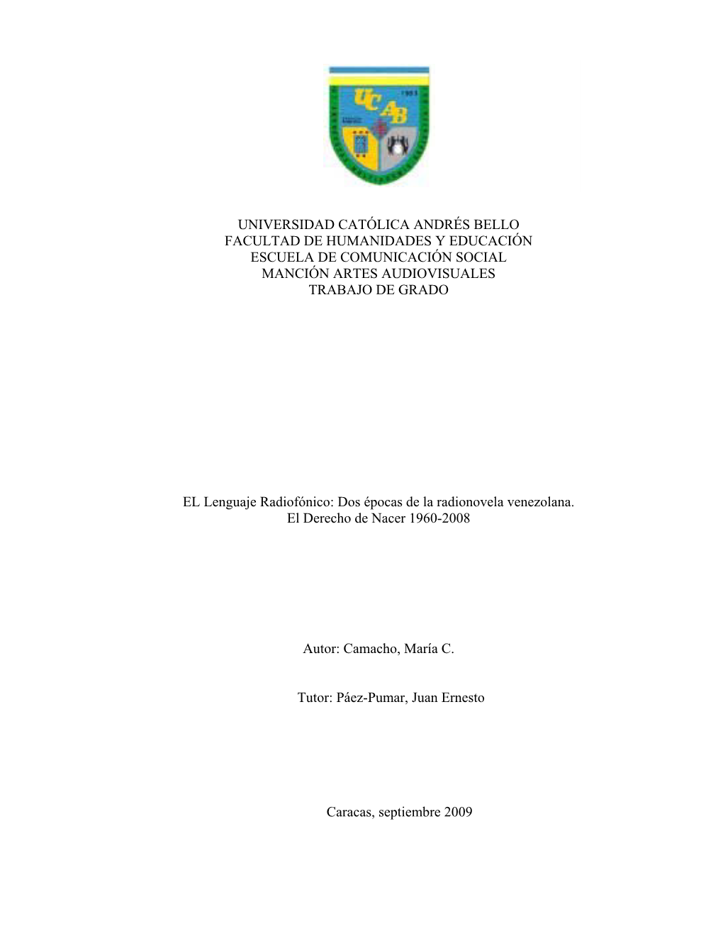 Universidad Católica Andrés Bello Facultad De Humanidades Y Educación Escuela De Comunicación Social Manción Artes Audiovisuales Trabajo De Grado