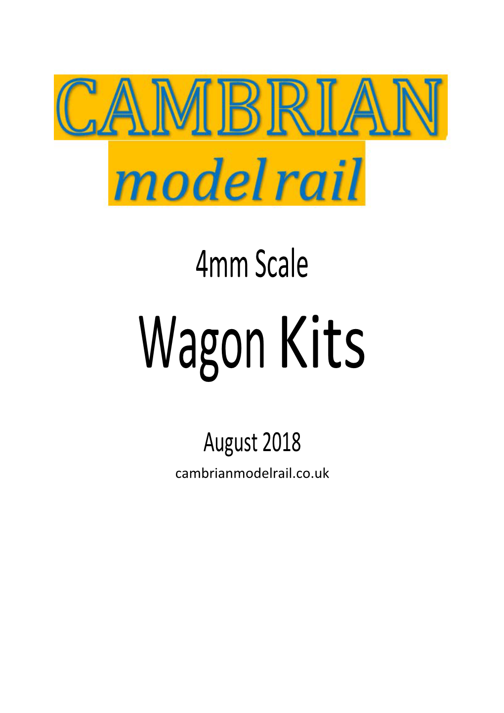 Cambrian 4Mm Scale Wagon Kits Welcome to the 2018 Cambrian Catalogue • Our Wide Range of Plastic Wagon Kits Cover a Long Period of Railway History