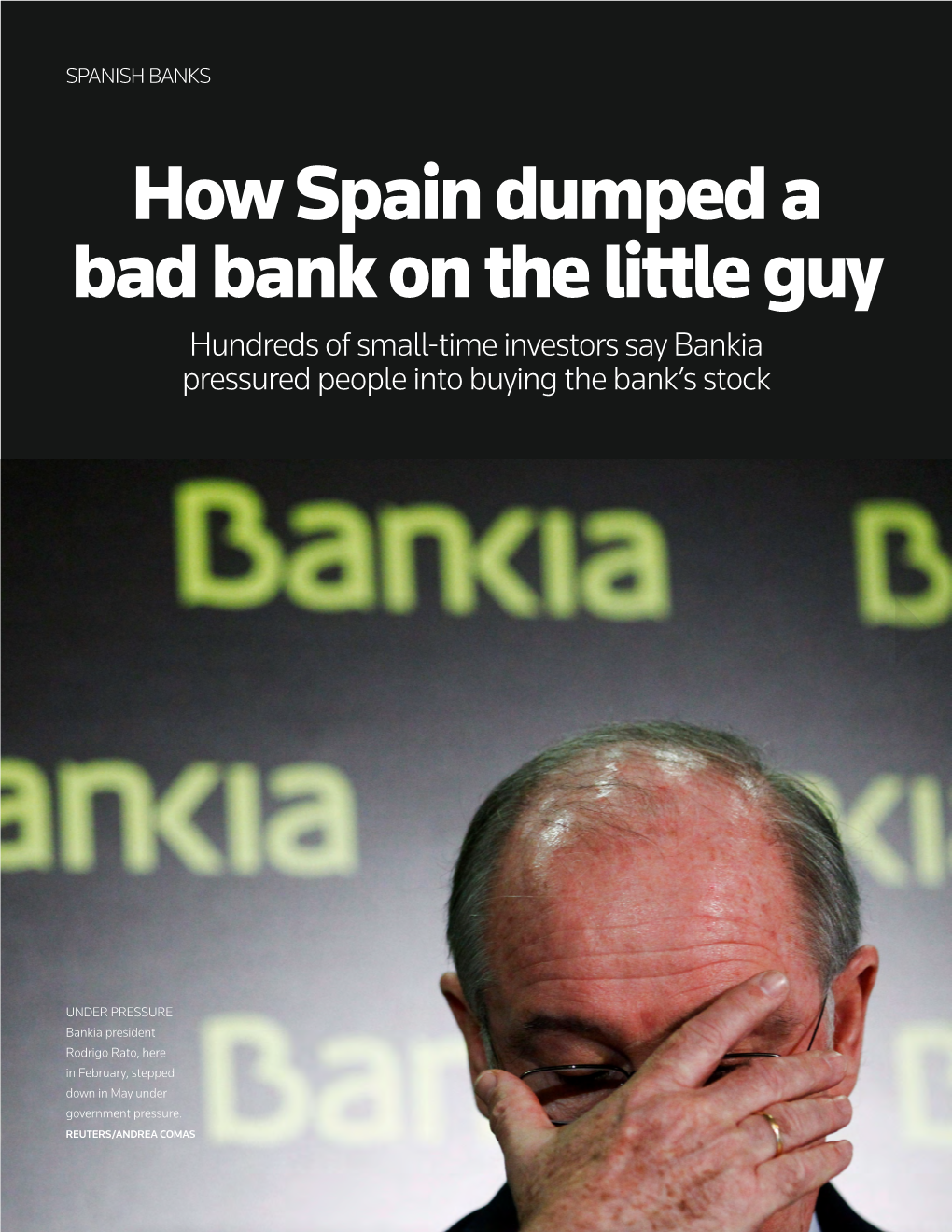 How Spain Dumped a Bad Bank on the Little Guy Hundreds of Small-Time Investors Say Bankia Pressured People Into Buying the Bank’S Stock