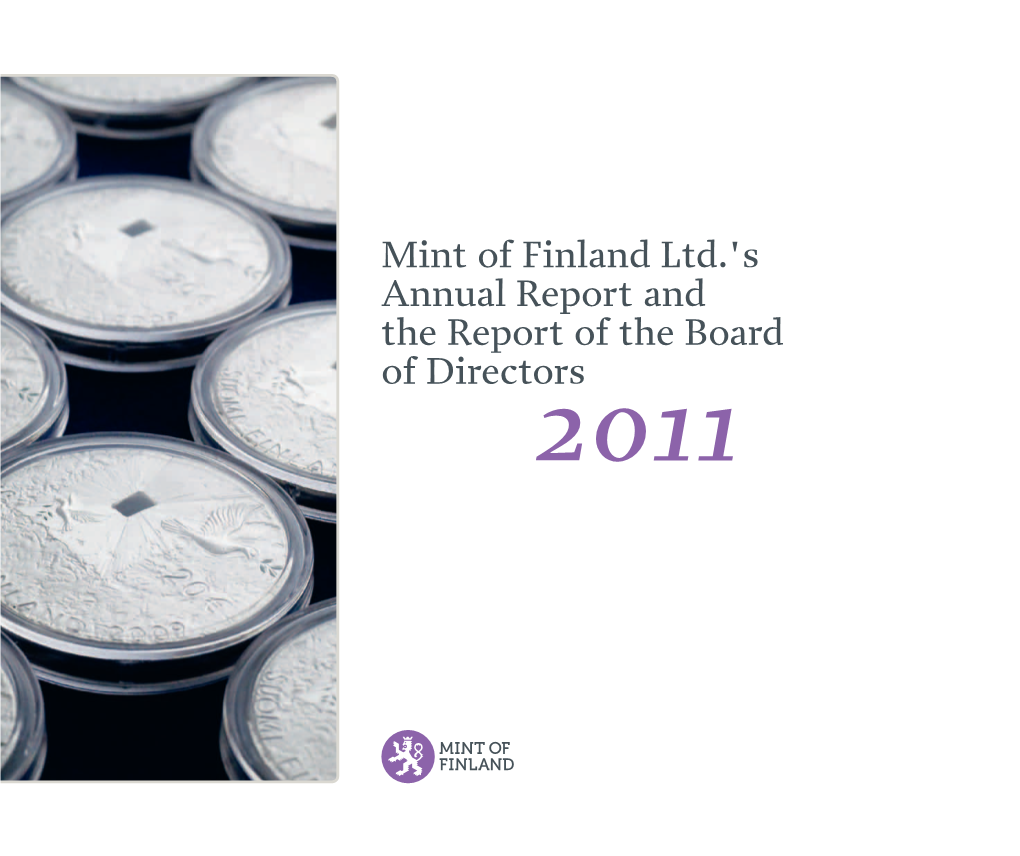 MINT of FINLAND ANNUAL REPORT 2011 Mint of Finland Ltd.'S Annual Report and the Report of the Board • of Directors 2011 Mint of Finland Group in Brief