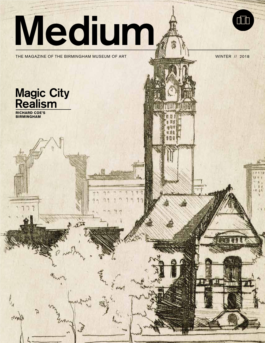 Magic City Realism RICHARD COE’S BIRMINGHAM MEDIUM // WINTER / SPRING // 2018