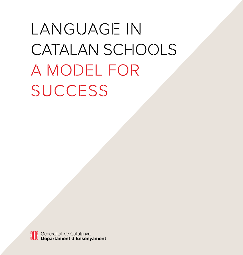 LANGUAGE in CATALAN SCHOOLS a Model for Success LANGUAGE in CATALAN SCHOOLS a Model for Success BIBLIOTECA DE CATALUNYA - CIP DATA