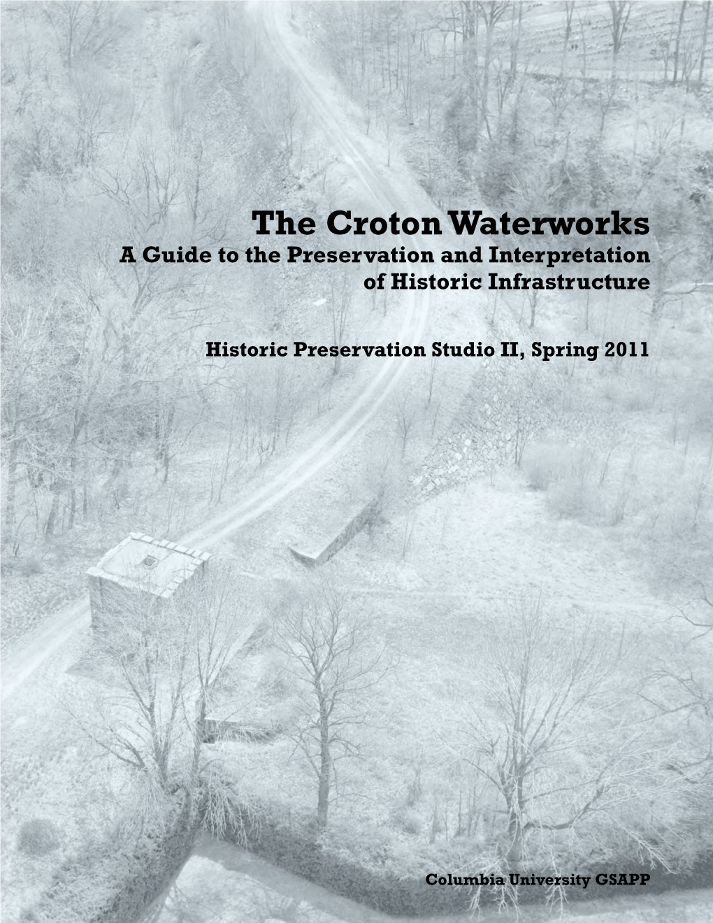 The Croton Waterworks a Guide to the Preservation and Interpretation of Historic Infrastructure