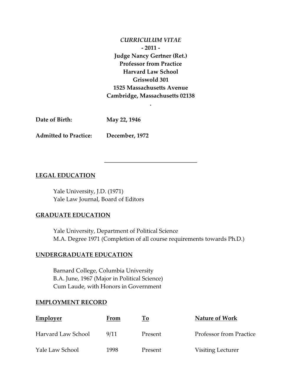 CURRICULUM VITAE - 2011 - Judge Nancy Gertner (Ret.) Professor from Practice Harvard Law School Griswold 301 1525 Massachusetts Avenue Cambridge, Massachusetts 02138