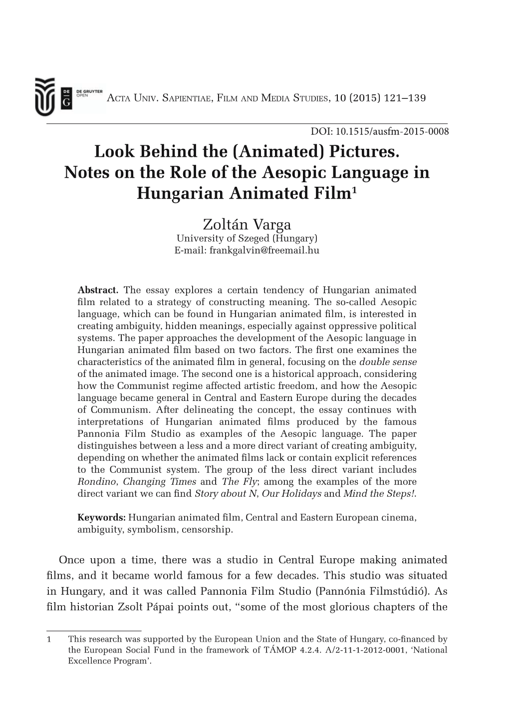 (Animated) Pictures. Notes on the Role of the Aesopic Language in Hungarian Animated Film1 Zoltán Varga University of Szeged (Hungary) E-Mail: Frankgalvin@Freemail.Hu