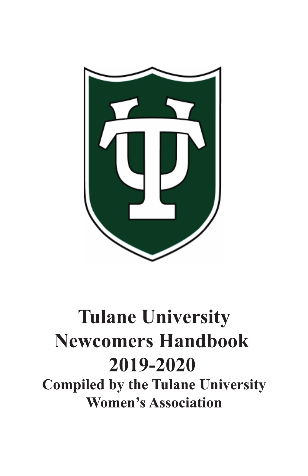 Tulane University Newcomers Handbook 2019-2020 Compiled by the Tulane University Women’S Association Tulane University Women’S Association P.O