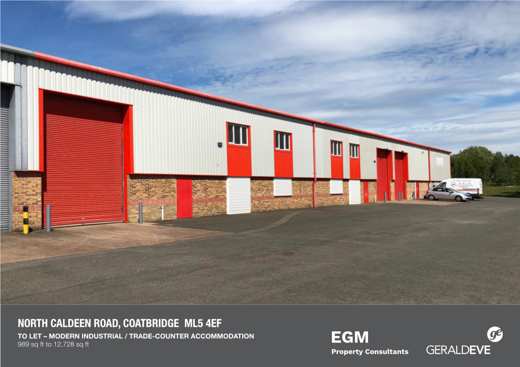 NORTH CALDEEN ROAD, COATBRIDGE ML5 4EF to LET – MODERN INDUSTRIAL / TRADE-COUNTER ACCOMMODATION 989 Sq Ft to 12,728 Sq Ft NORTH CALDEEN ROAD, COATBRIDGE ML5 4EF