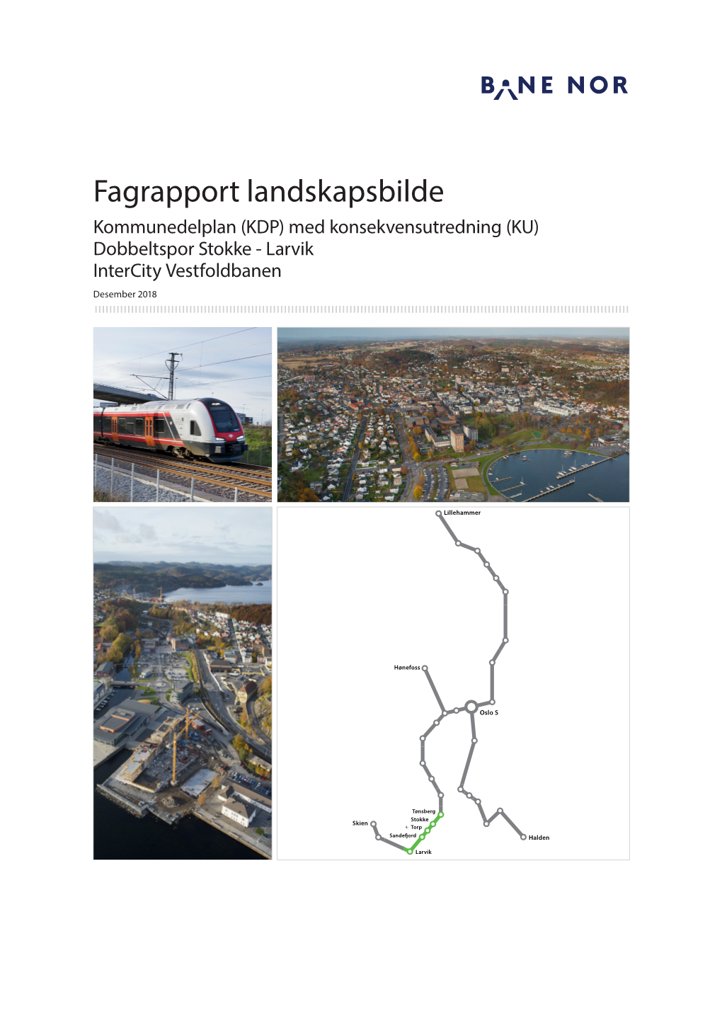 Fagrapport Landskapsbilde Kommunedelplan (KDP) Med Konsekvensutredning (KU) Dobbeltspor Stokke - Larvik Intercity Vestfoldbanen Desember 2018 INNHOLDSFORTEGNELSE