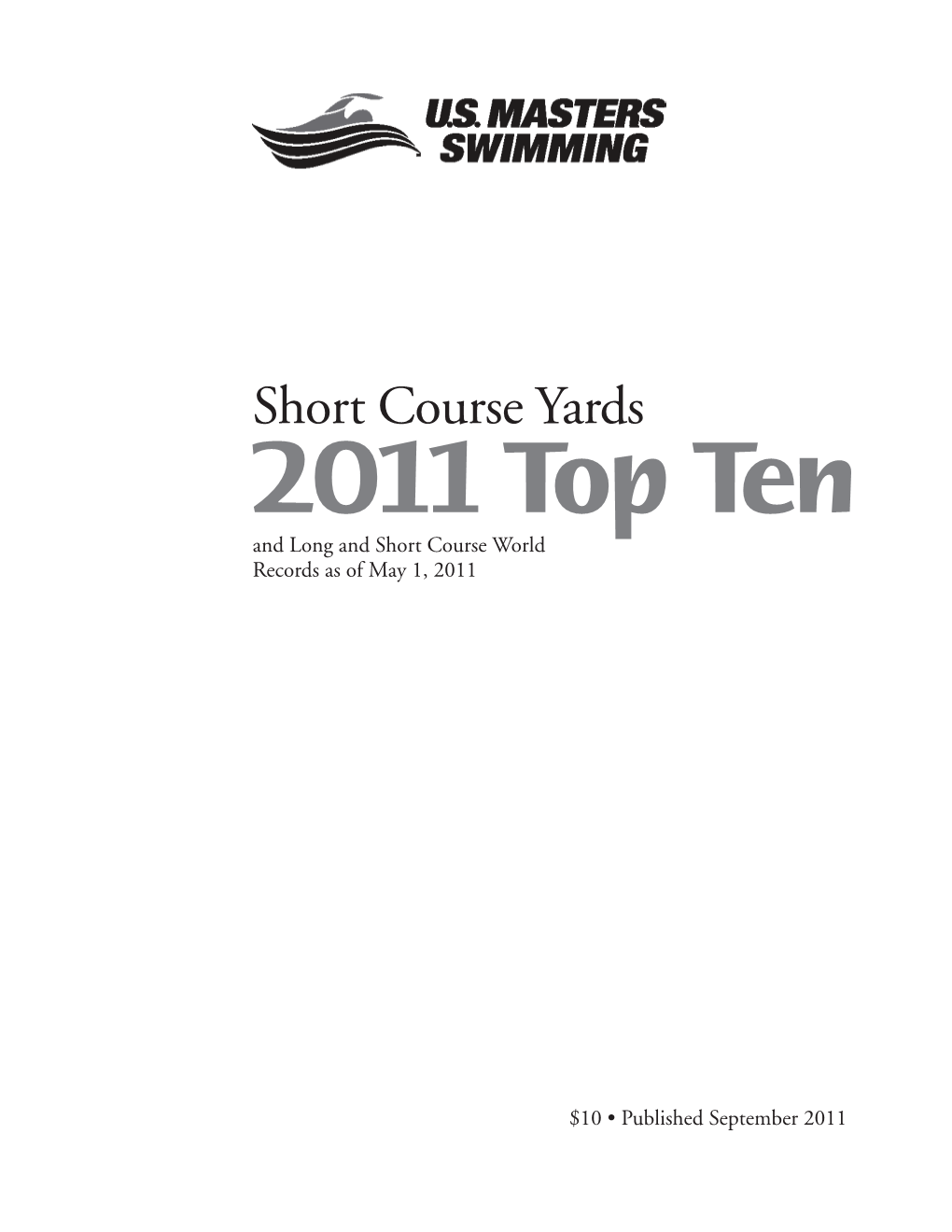 Short Course Yards 2011 Top Ten and Long and Short Course World Records As of May 1, 2011