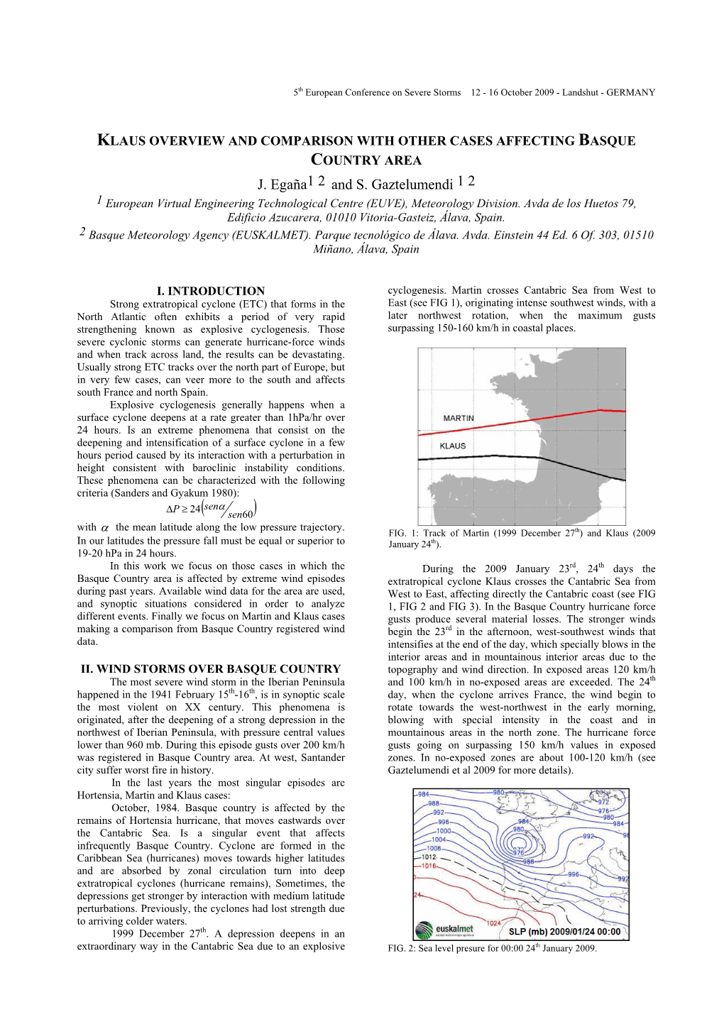 J. Egaña1 2 and S. Gaztelumendi 1 2 1 European Virtual Engineering Technological Centre (EUVE), Meteorology Division