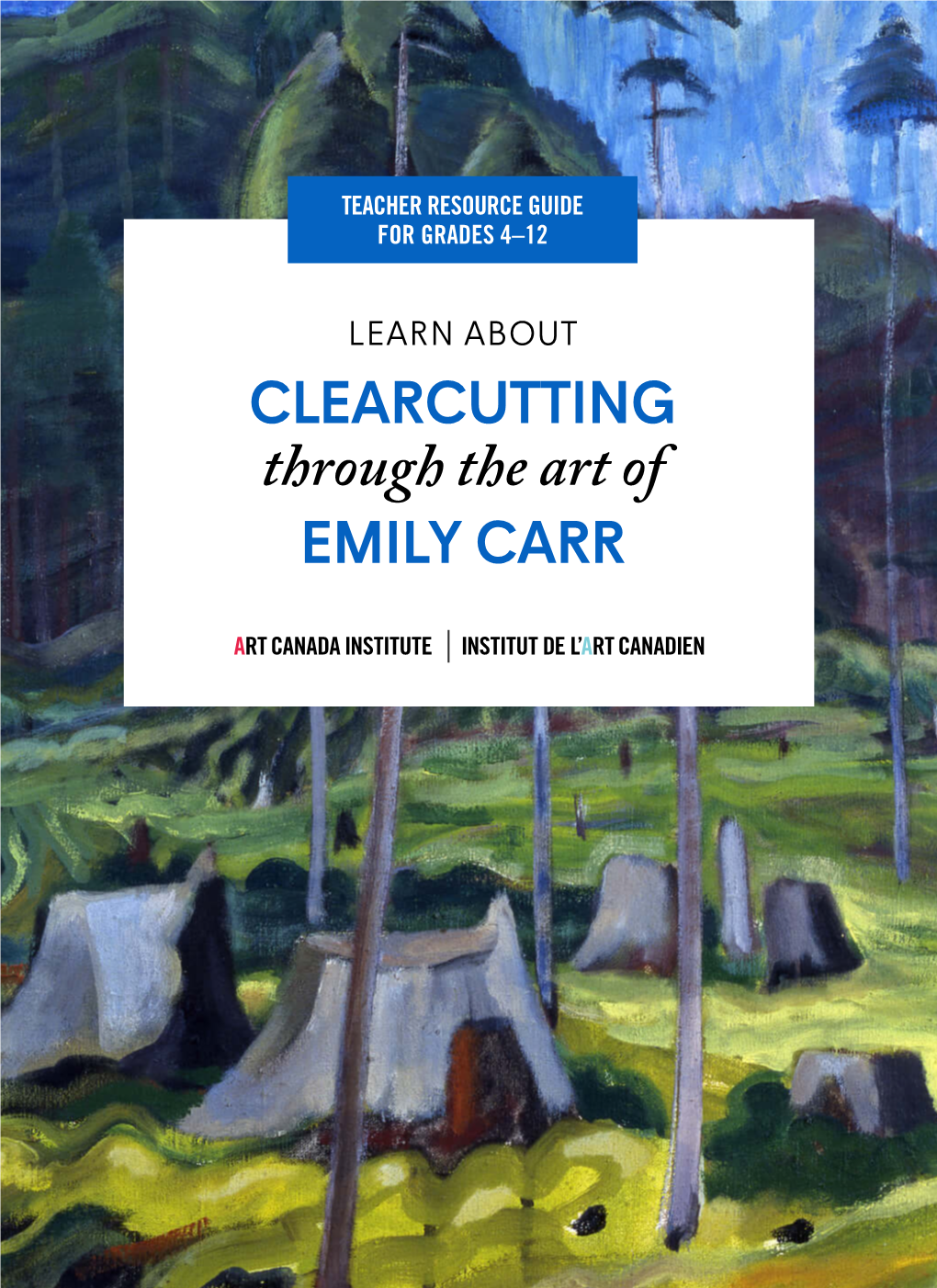 CLEARCUTTING Through the Art of EMILY CARR CLEARCUTTING Through the Art of EMILY CARR