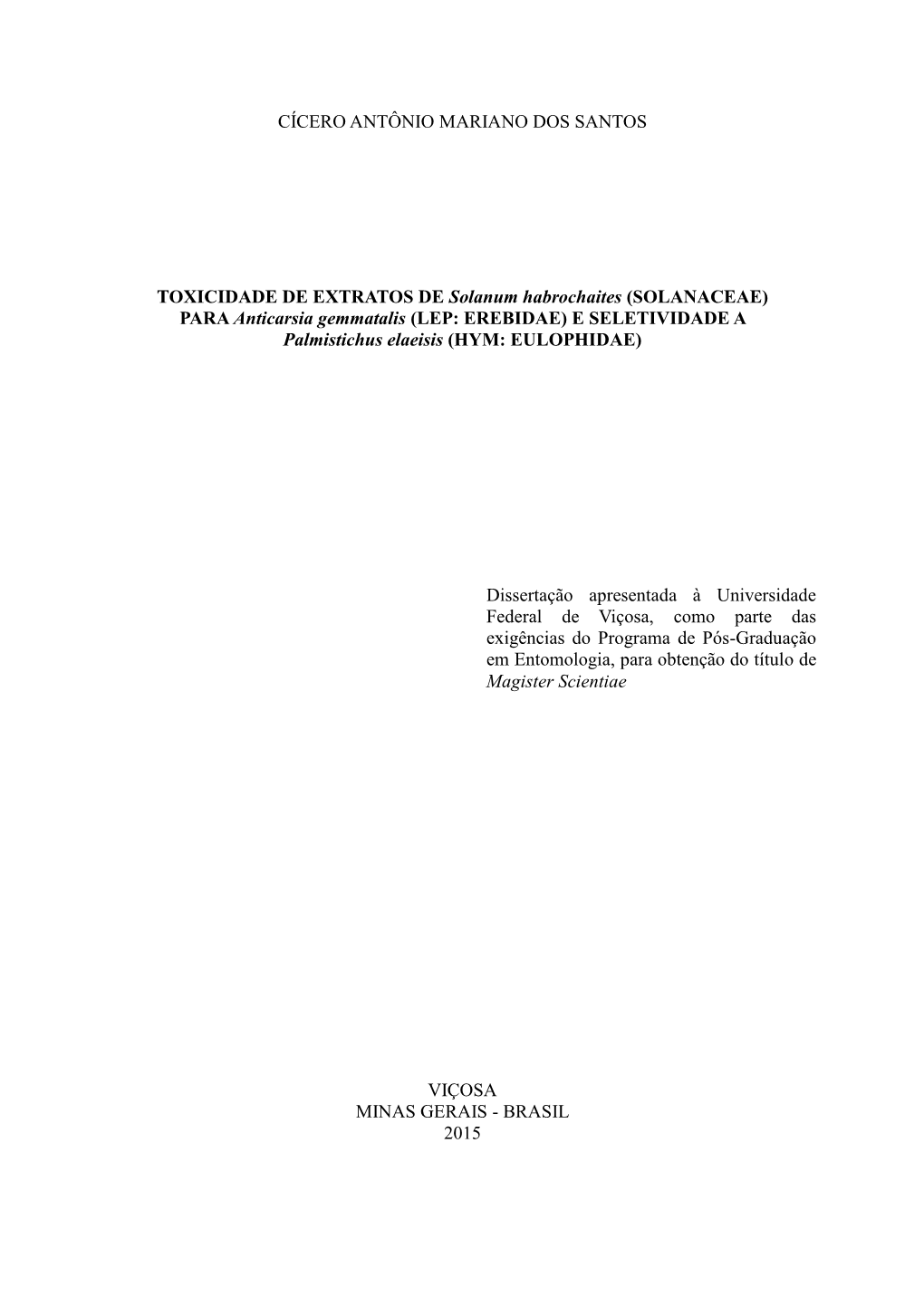 TOXICIDADE DE EXTRATOS DE Solanum Habrochaites (SOLANACEAE) PARA Anticarsia Gemmatalis (LEP: EREBIDAE) E SELETIVIDADE a Palmistichus Elaeisis (HYM: EULOPHIDAE)