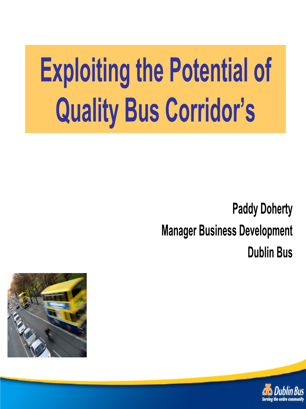 Exploiting the Potential of Quality Bus Corridor's