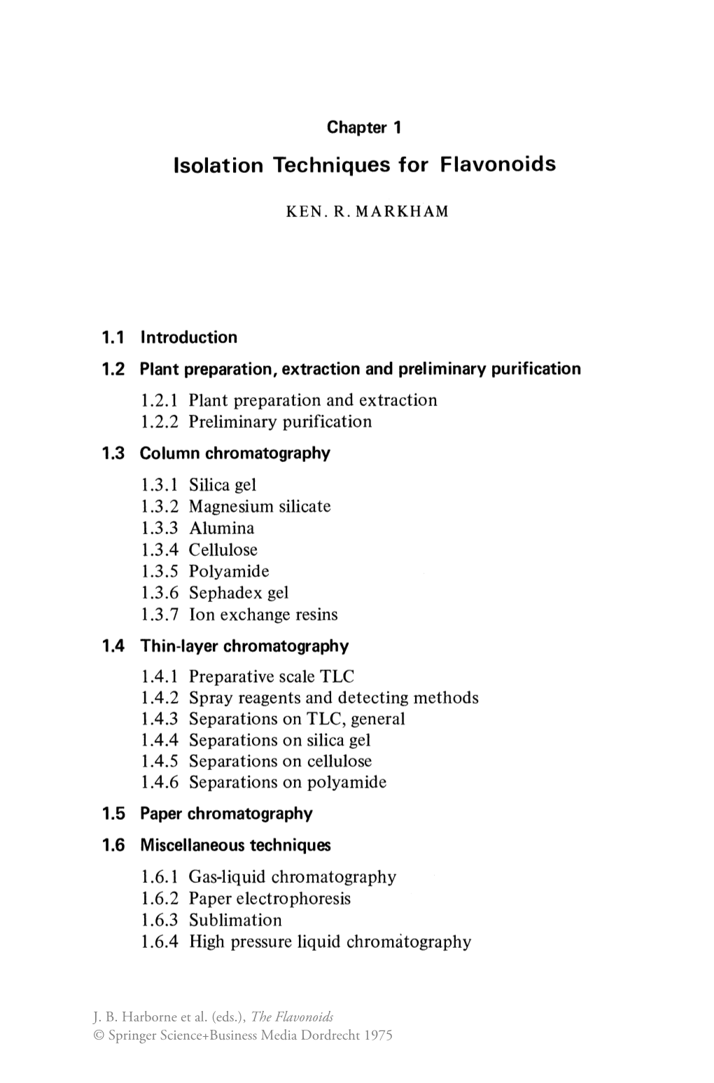 ISOLATION TECHNIQUES for FLAVONOIDS 3 the Plant Material Into Boiling Solvent Or by Rapid Drying Prior to Extraction (Seshadri, 1962)