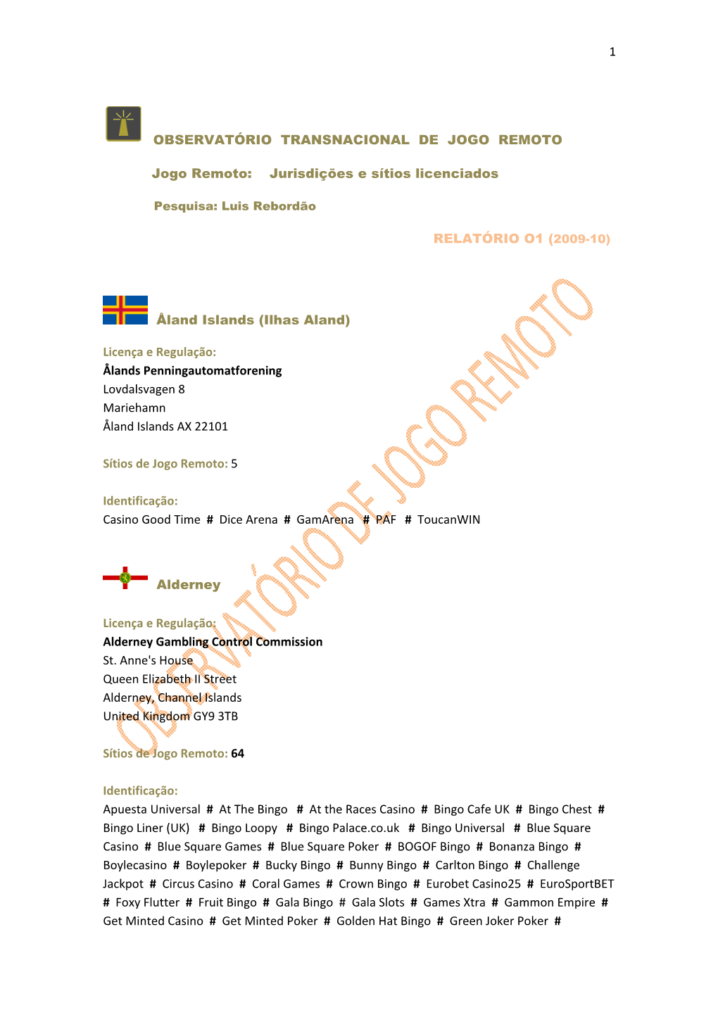1 OBSERVATÓRIO TRANSNACIONAL DE JOGO REMOTO Jogo Remoto: Jurisdições E Sítios Licenciados RELATÓRIO O1 (2009-10)